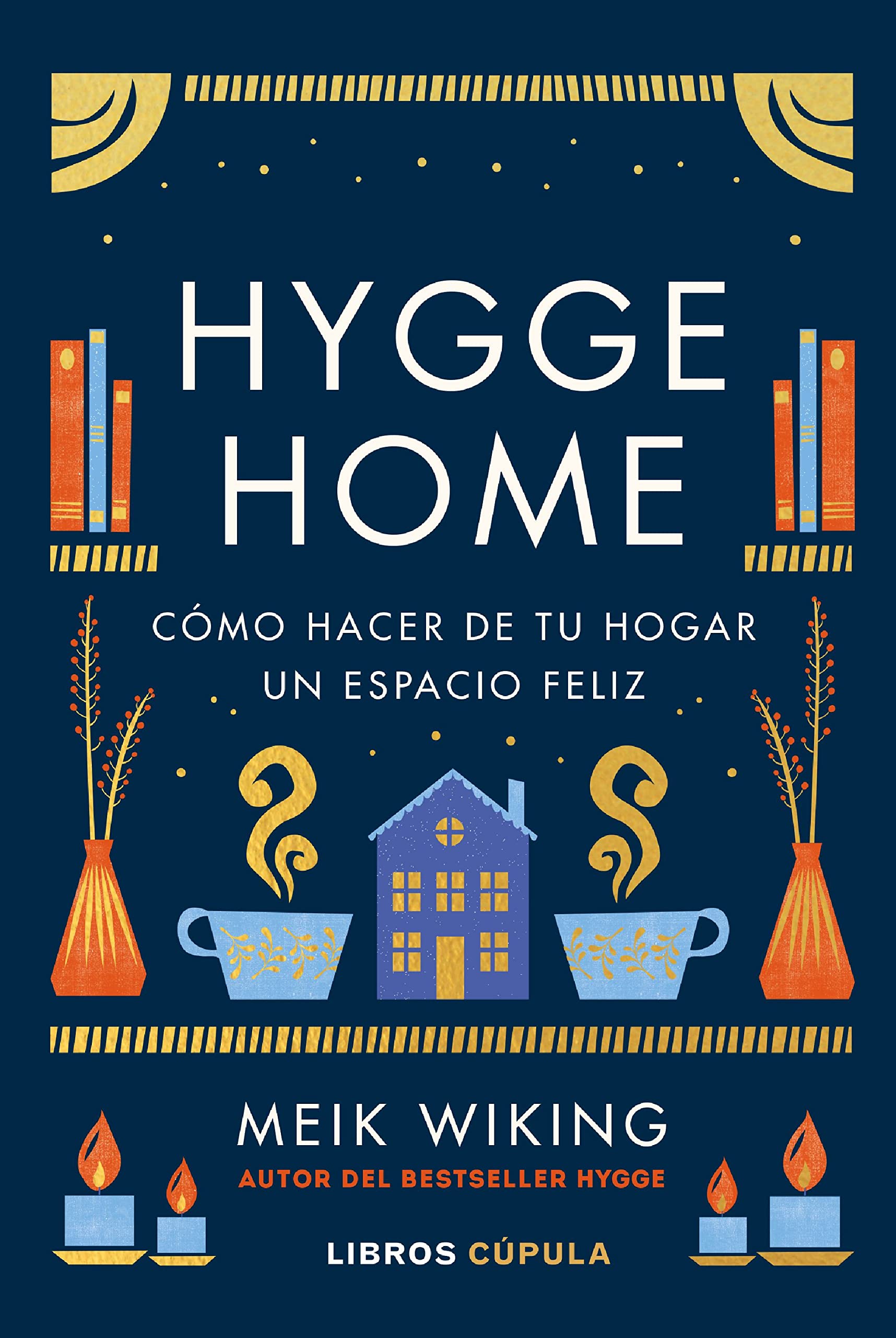 Libro: Hygge Home: Cómo hacer de tu hogar un espacio feliz (Prácticos)