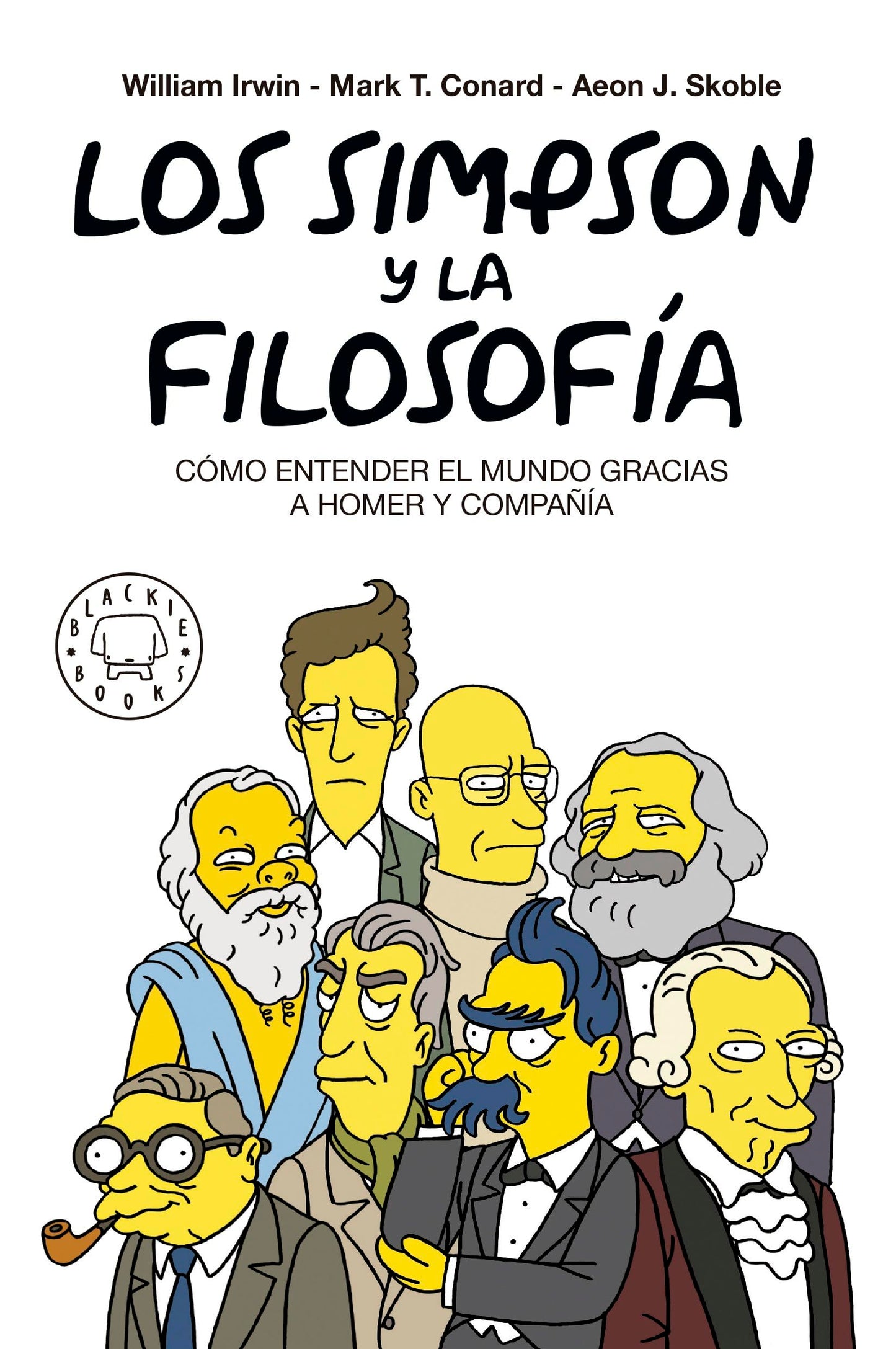 Los Simpson y la filosofía. Nueva edición: CÓMO ENTENDER EL MUNDO GRACIAS A HOMER Y COMPAÑÍA (SIN COLECCION)