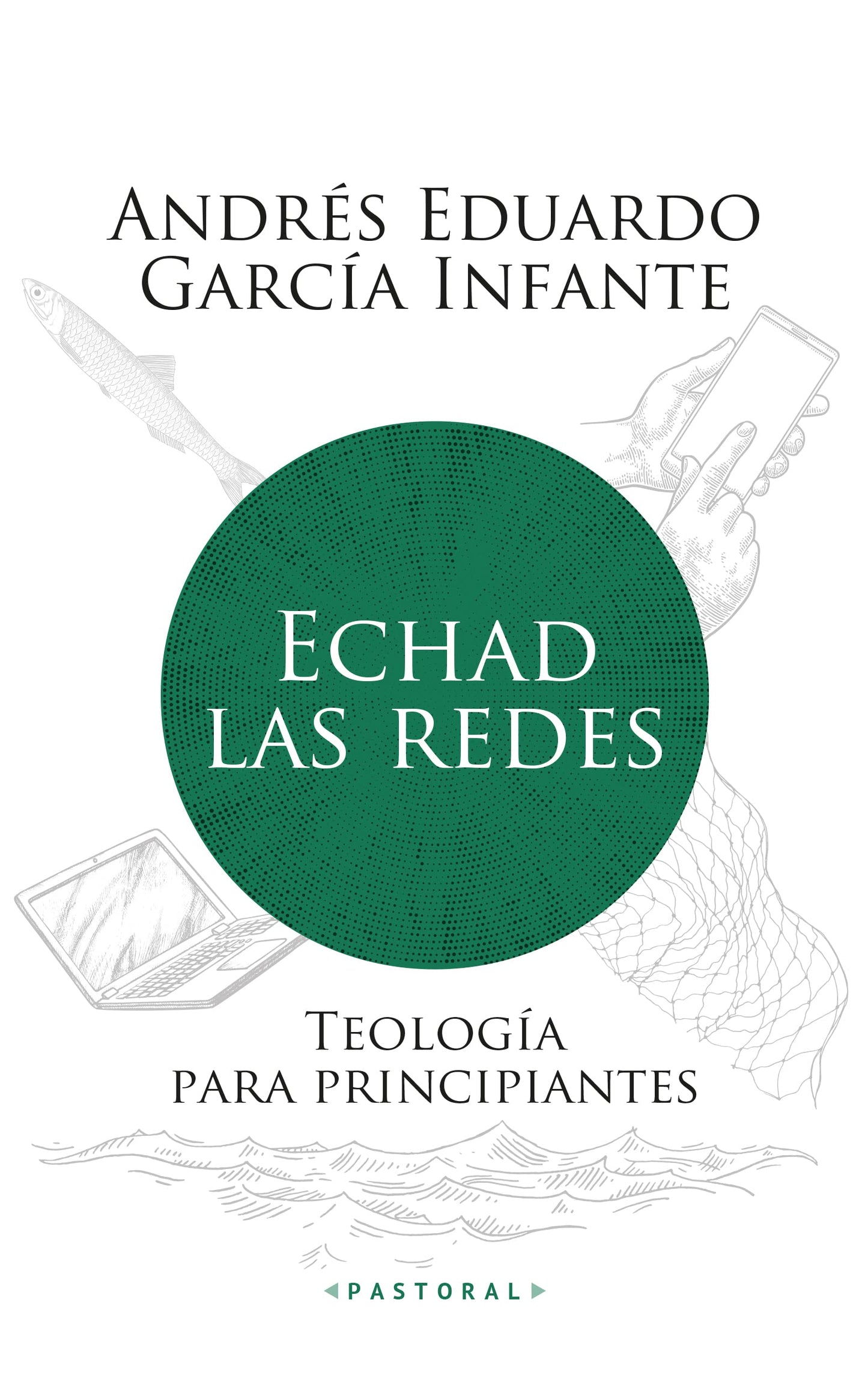 Libro: Echad las redes: Teología para principiantes