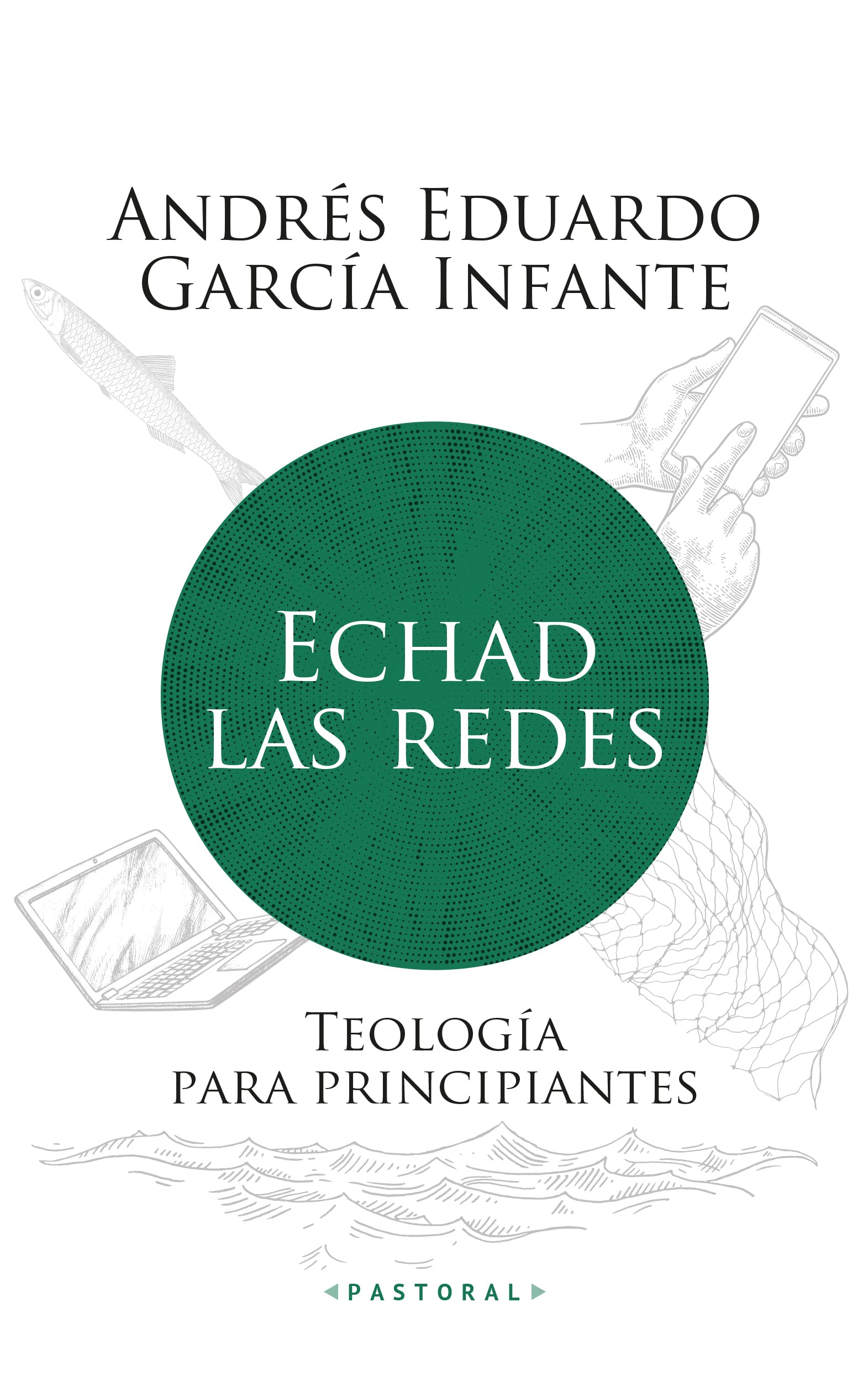 Libro: Echad las redes: Teología para principiantes