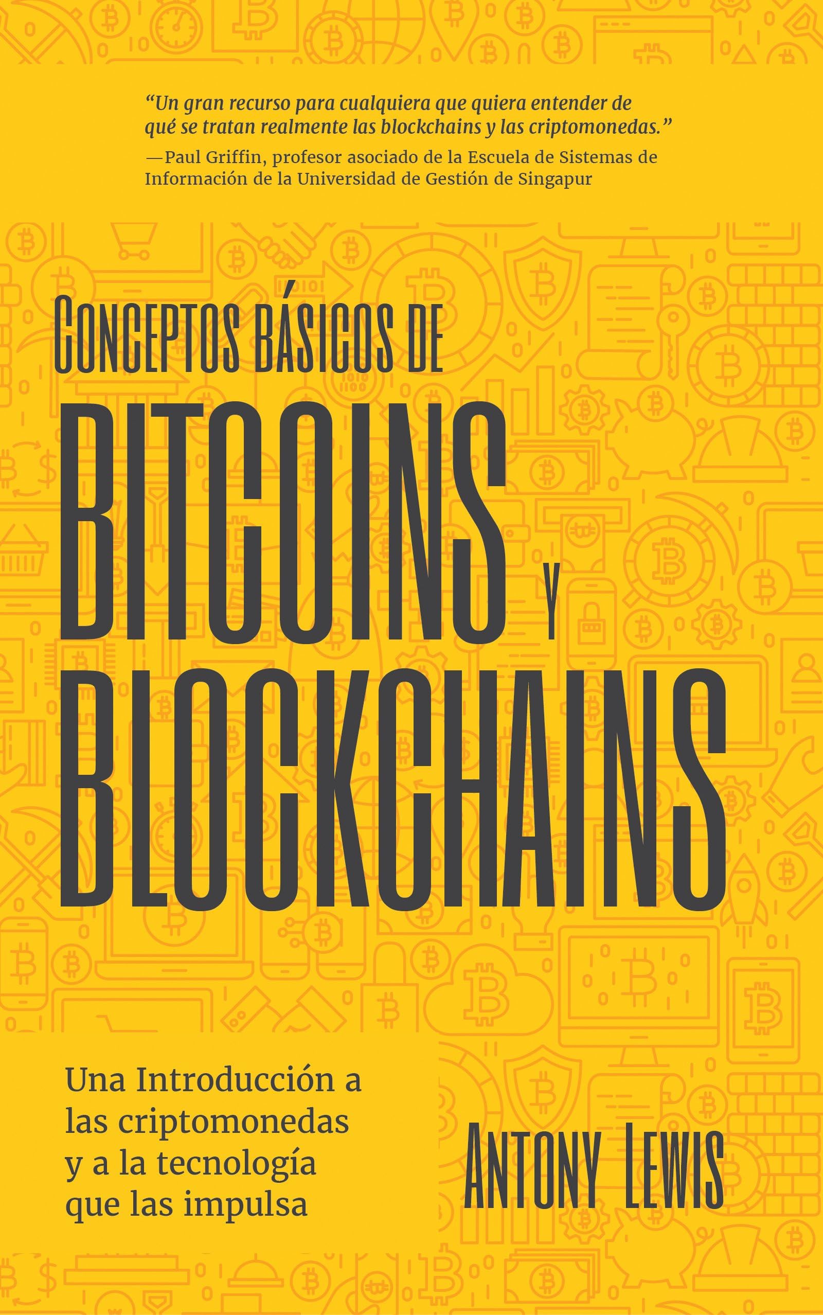 Libro: Conceptos básicos de Bitcoins y Blockchains: una introducción a las criptomonedas y a la tecnología que las impulsa (criptografía, trading de criptomonedas, activos digitales, NFT)