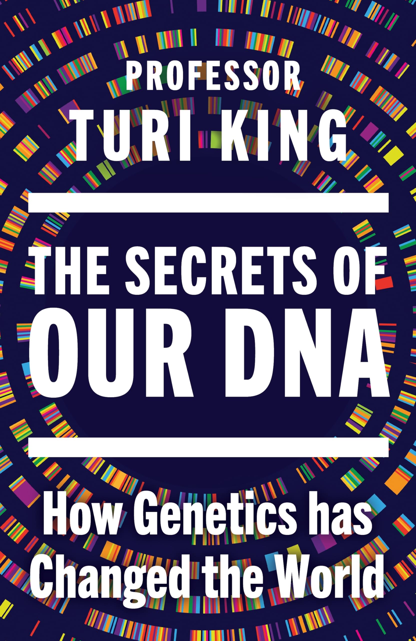 Libro: The Secrets of our DNA: How Genetics has Changed the World - From the Award-Winning Scientist