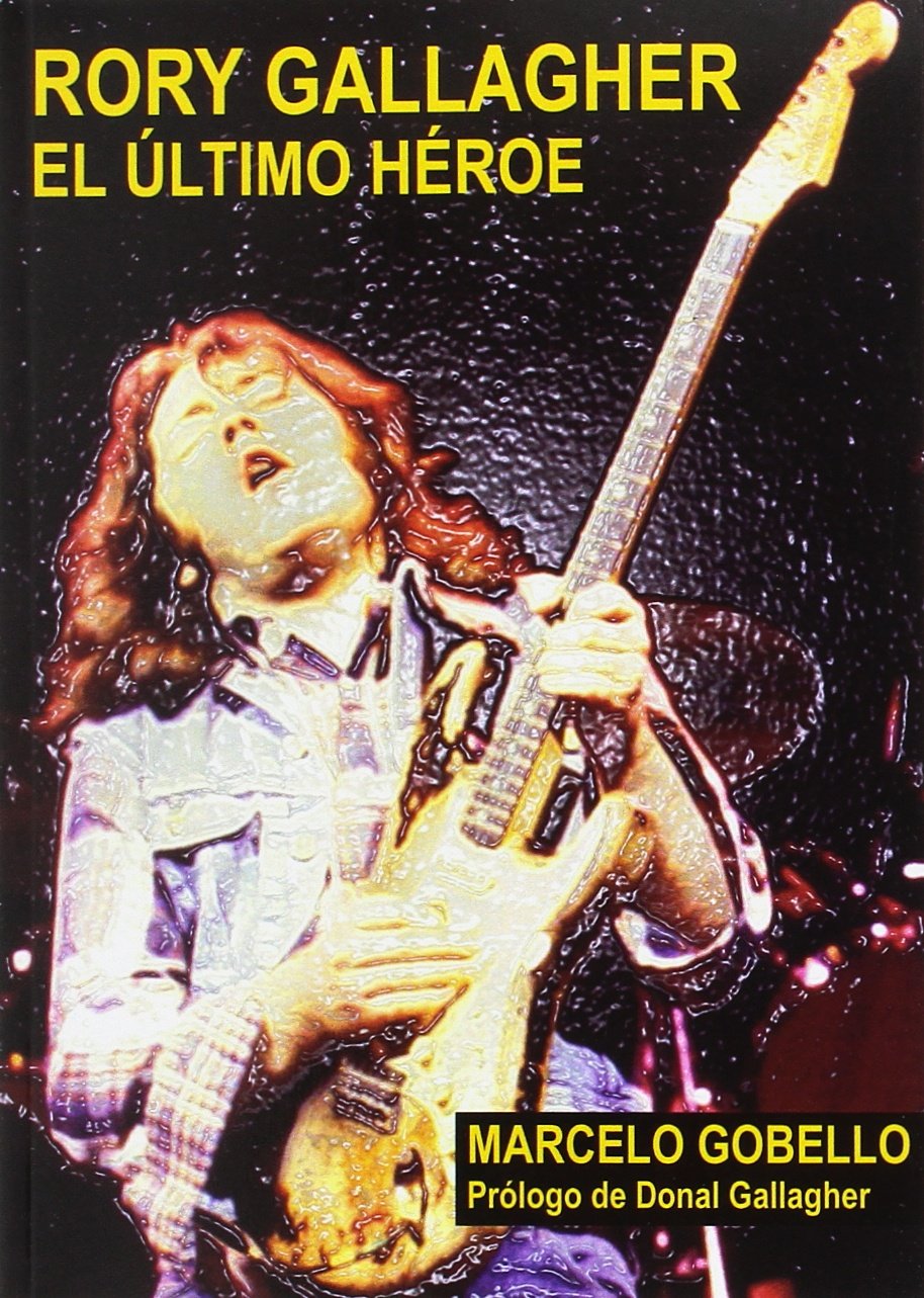 Libro: RORY GALLAGHER: EL ÚLTIMO HÉROE