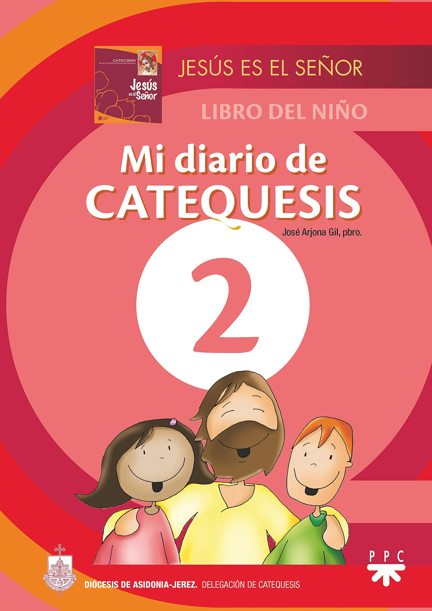 Libro: Mi diario de catequesis. 2: Jesús es el Señor. Libro del niño. Material complementario