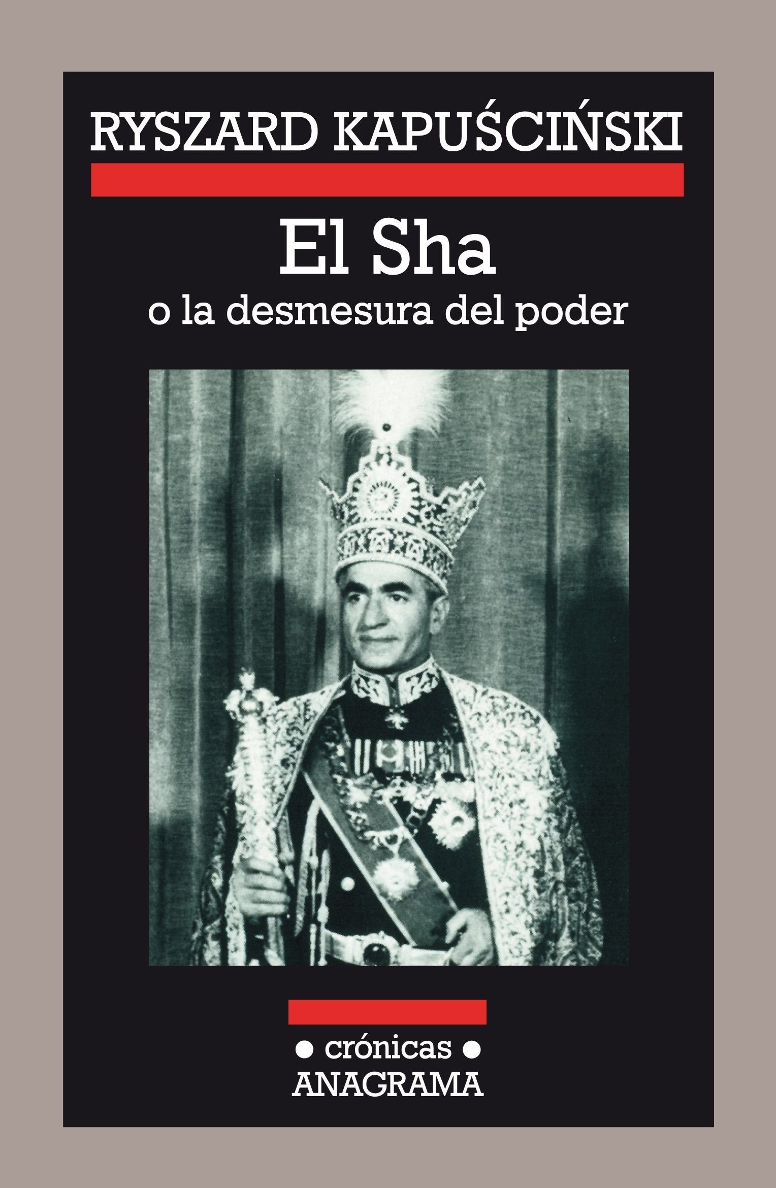 Libro: El Sha o la desmesura del poder: 8 (Crónicas)