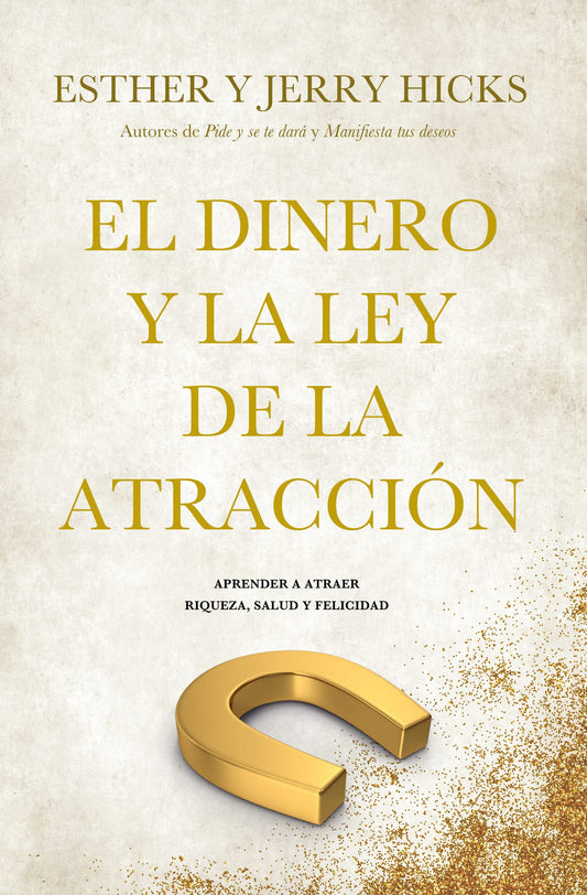 El dinero y la ley de la atracción: Aprender a atraer riqueza, salud y felicidad (Books4pocket crec. y salud)