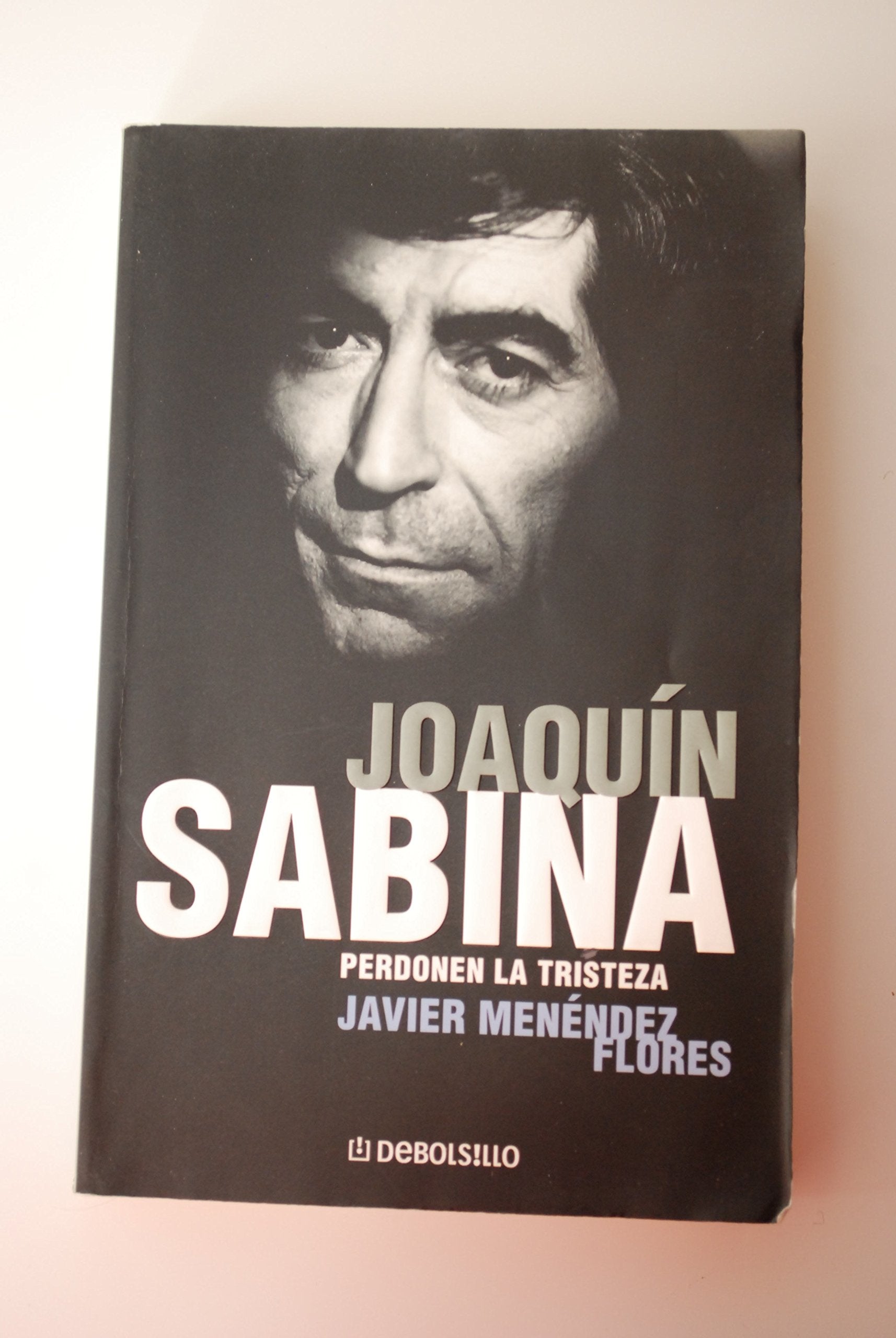 Libro: Joaquin Sabina, Perdonen La Tristeza (Spanish Edition)