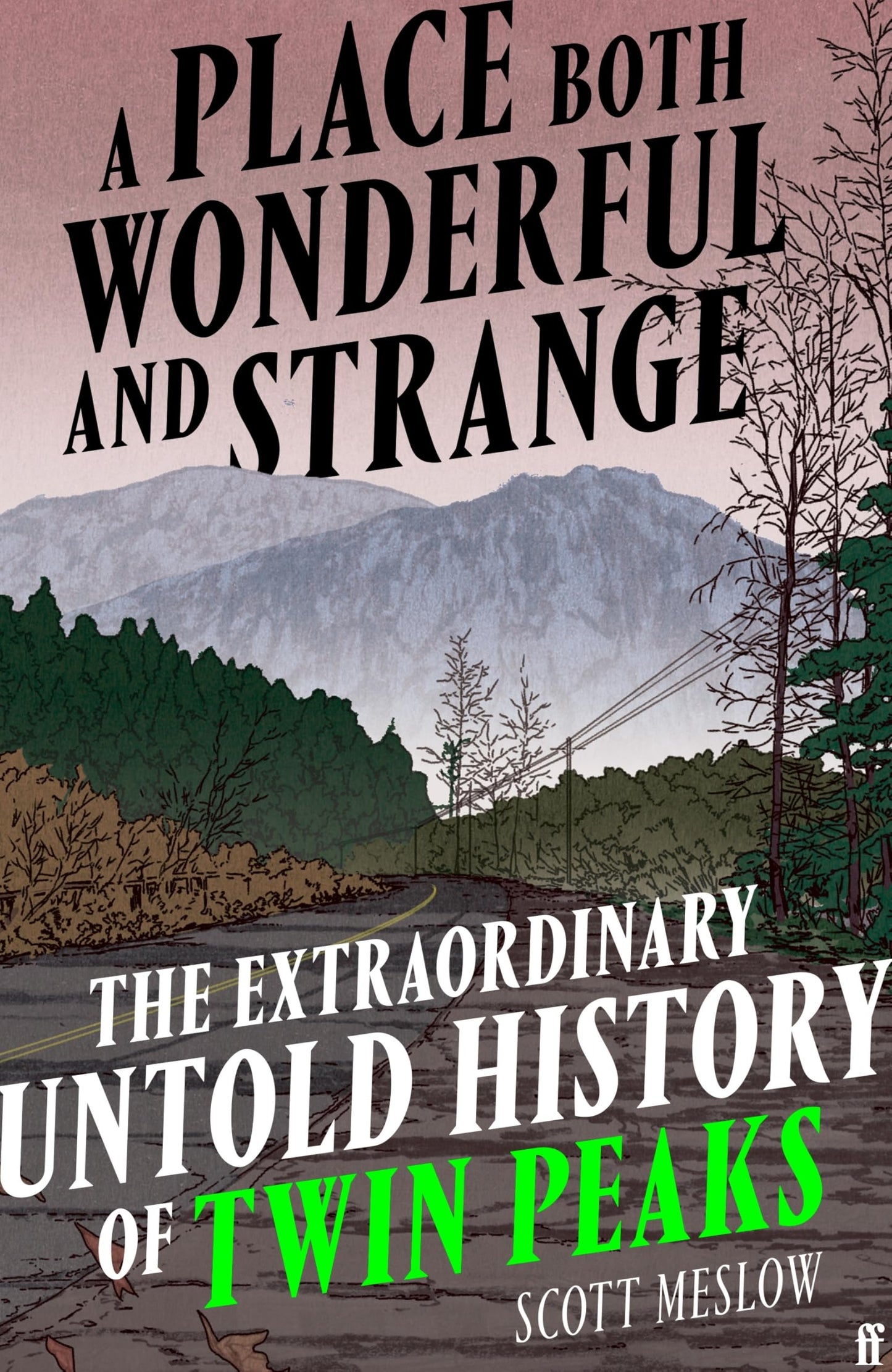 Libro: A Place Both Wonderful and Strange: The Extraordinary Untold History of Twin Peaks