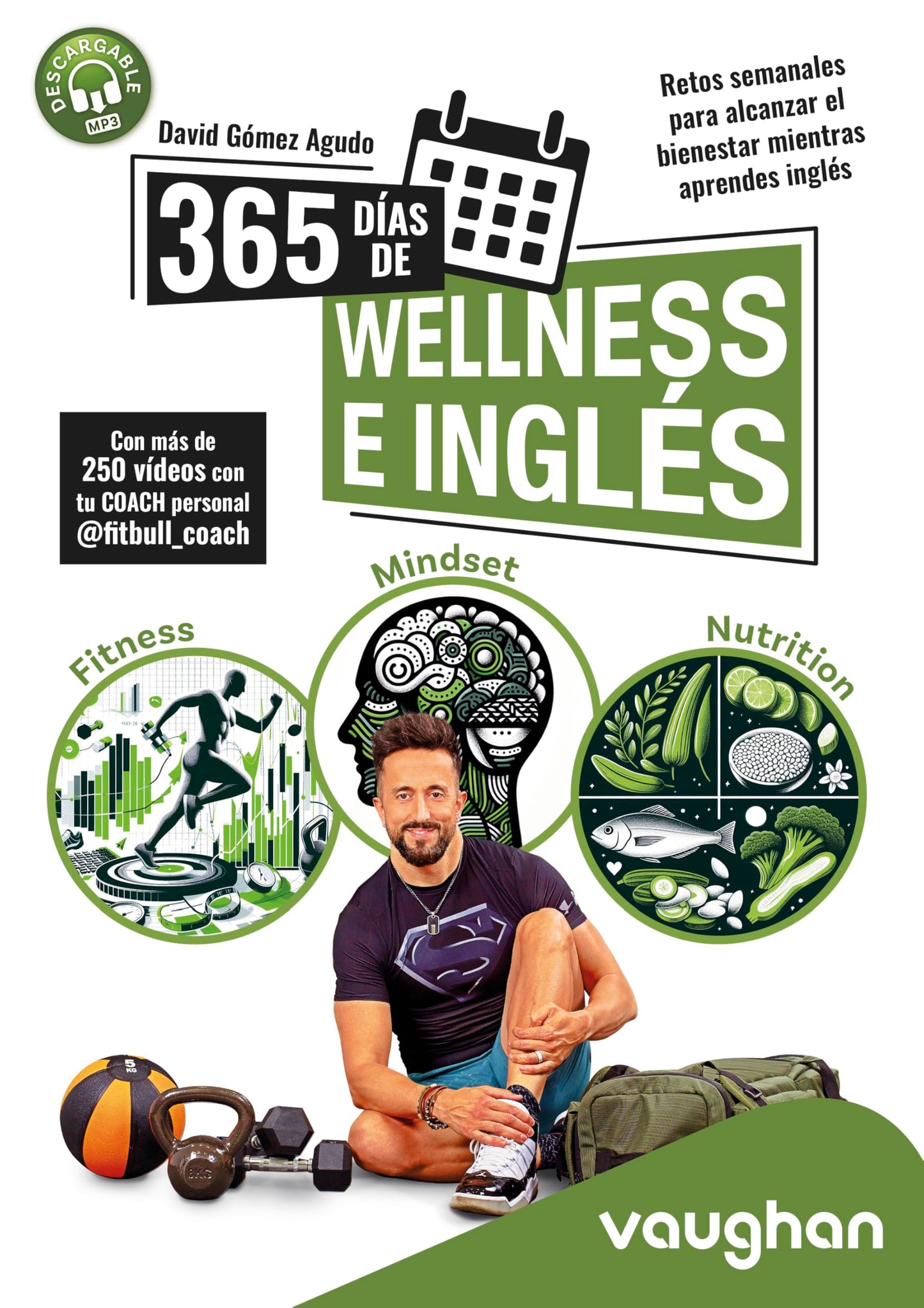 Libro: 365 DÍAS DE WELLNESS E INGLÉS: 365 DÍAS DE WELLNESS E INGLÉS: Retos semanales para alcanzar el bienestar mientras aprendes inglés