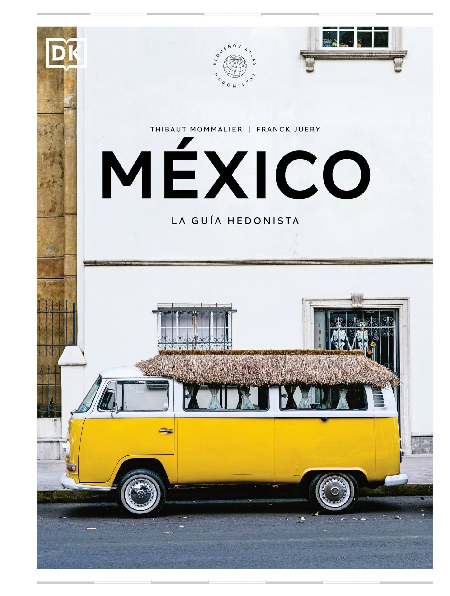 Libro: México. La guía hedonista (Pequeños Atlas Hedonistas): *ELIMINAR