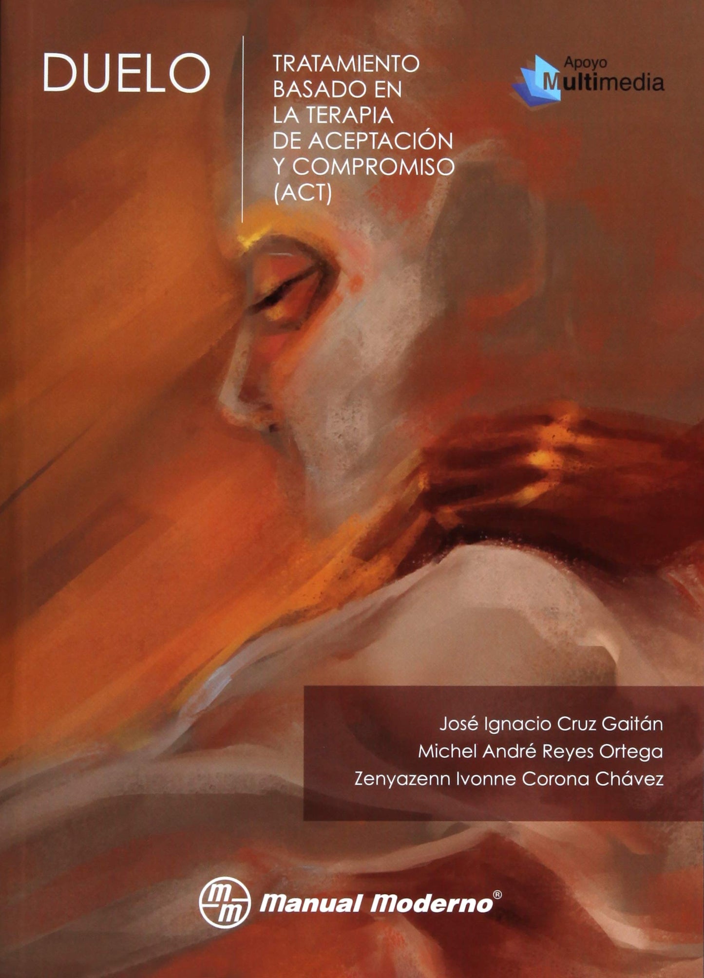 Libro: CRUZ-DUELO,TRATAMIENTO BASADO EN LA TERAPIA DE ACEPTACION Y COMPROMISO(ACT)-1ED-MANUAL MODERNO