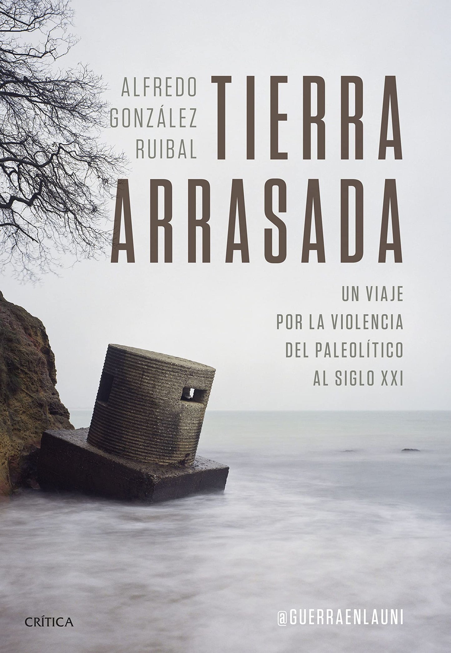 Libro: Tierra arrasada: Un viaje por la violencia del Paleolítico al siglo XXI (Tiempo de Historia)