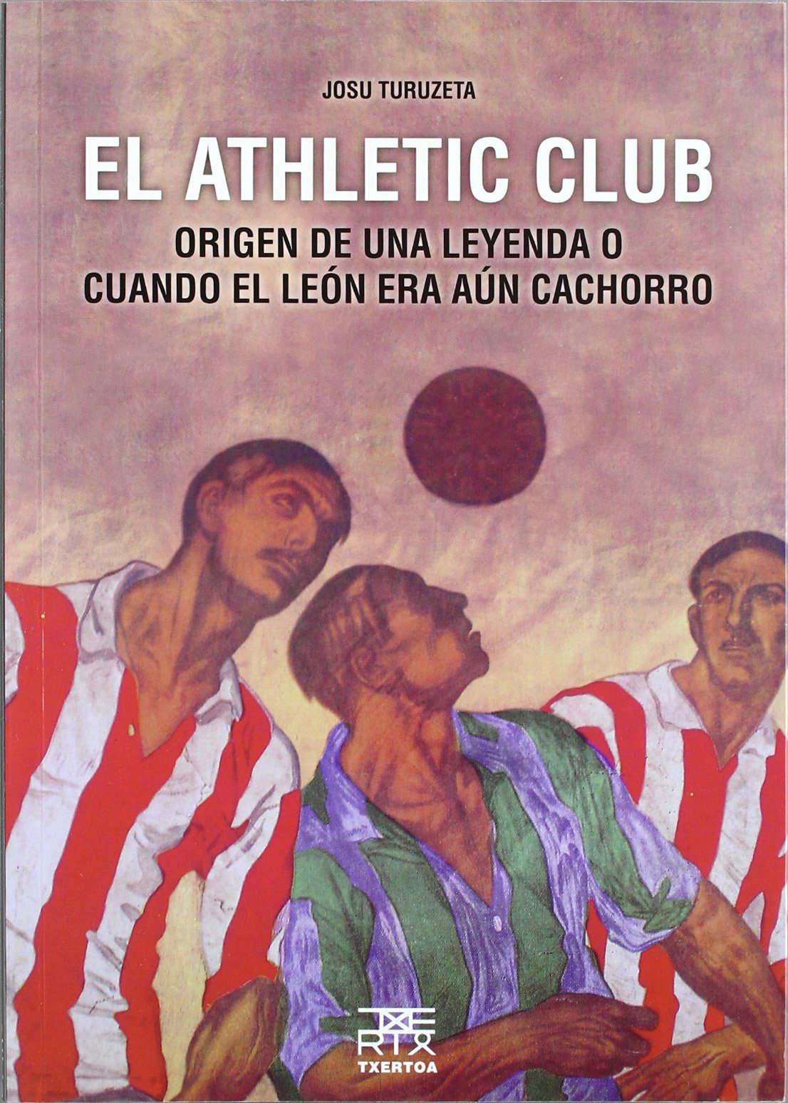 Libro: El Athletic Club: Origen de una leyenda o cuando el león era aún cachorro: 33 (Easo)