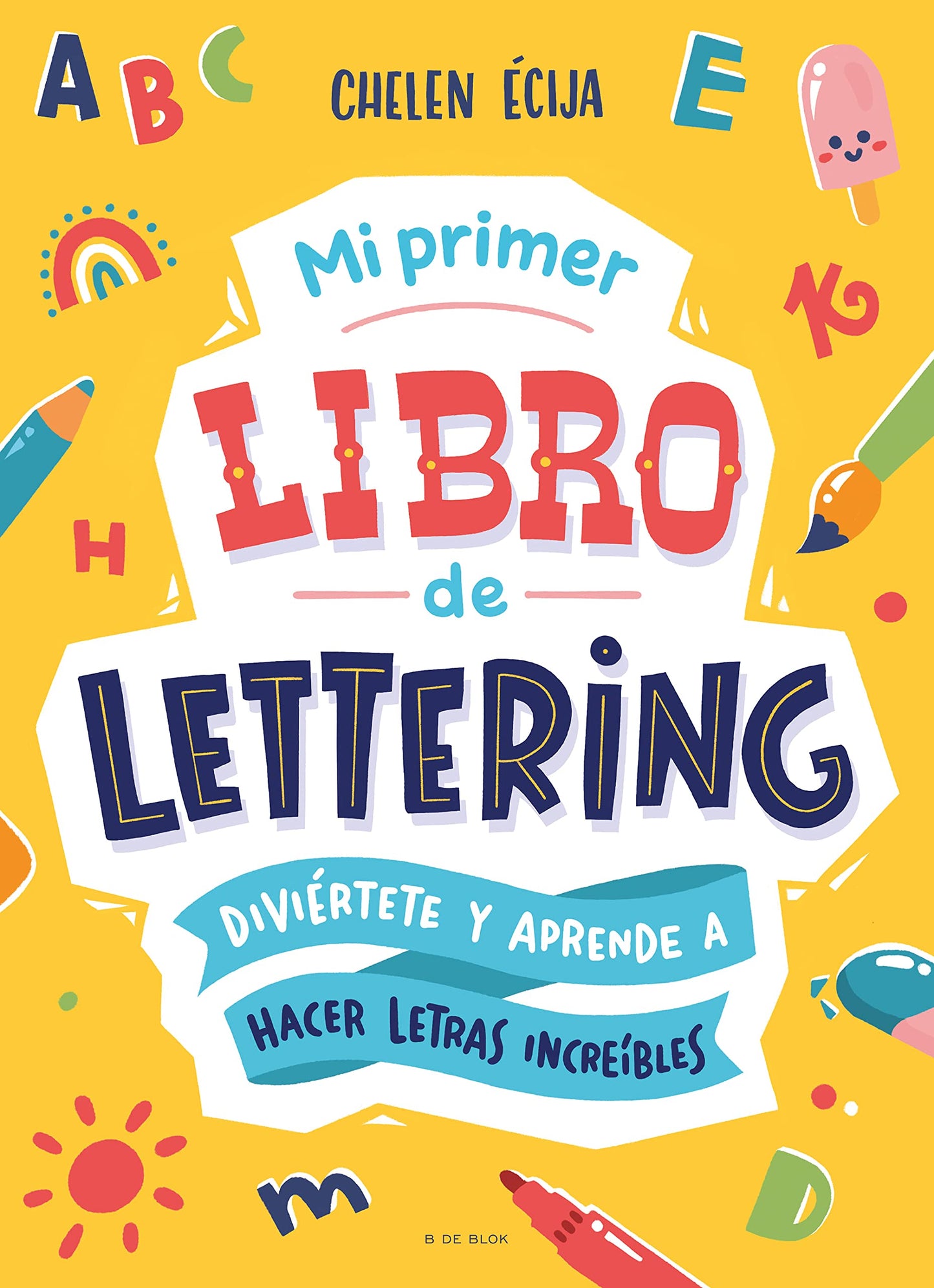 Libro: Mi primer libro de lettering: Diviértete y aprende a hacer letras increíbles (Lettering y caligrafía)