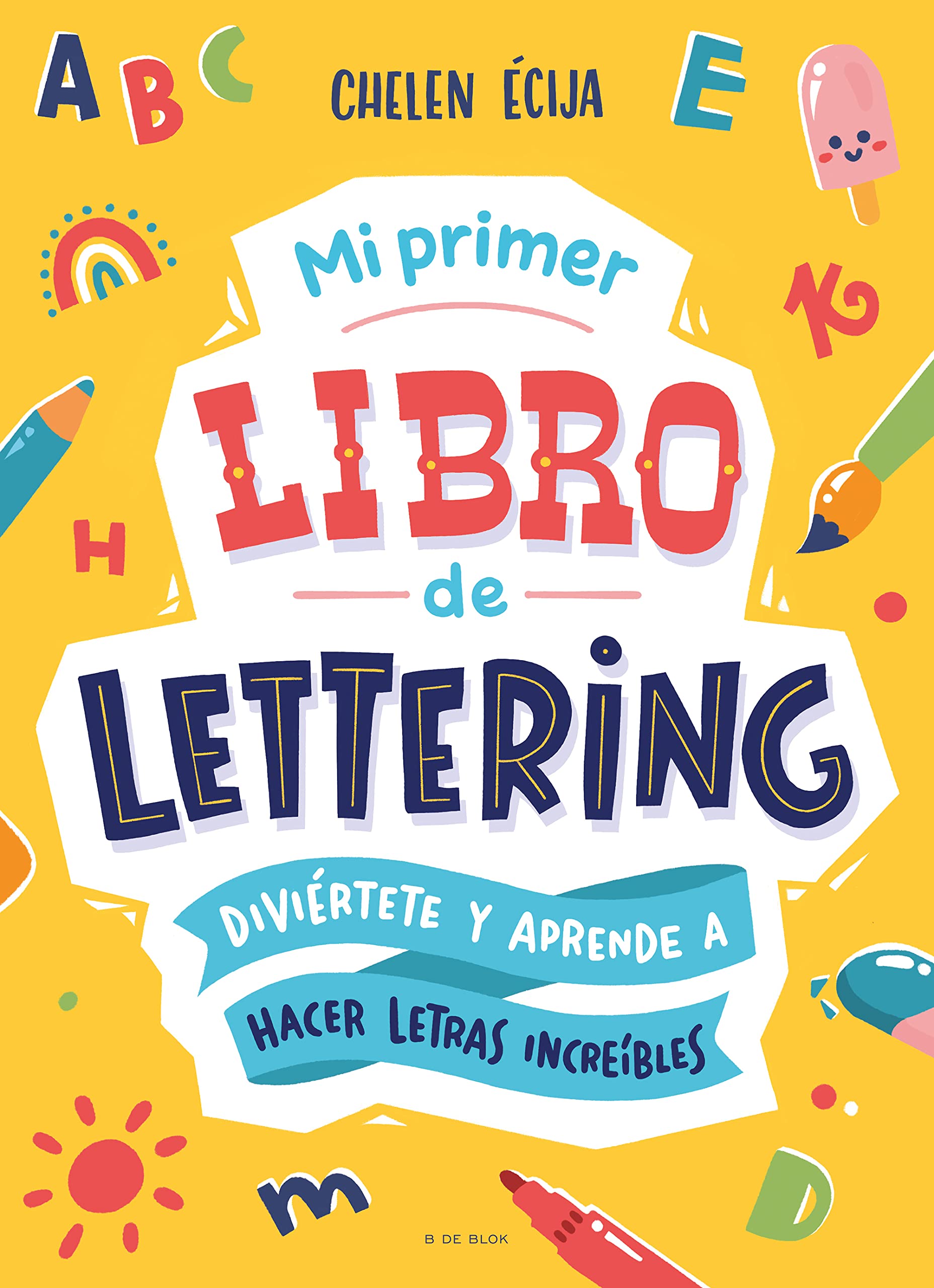 Libro: Mi primer libro de lettering: Diviértete y aprende a hacer letras increíbles (Lettering y caligrafía)