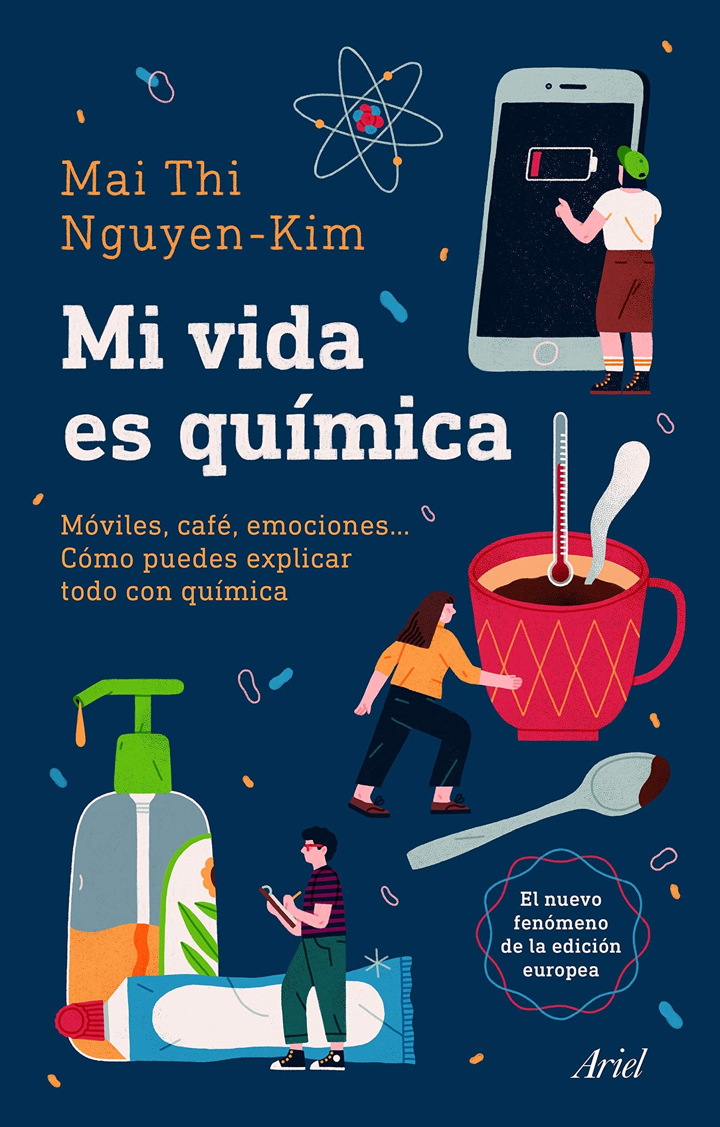 Libro: Mi vida es química: Móviles, café, emociones... Cómo puedes explicar todo con química (Ariel)