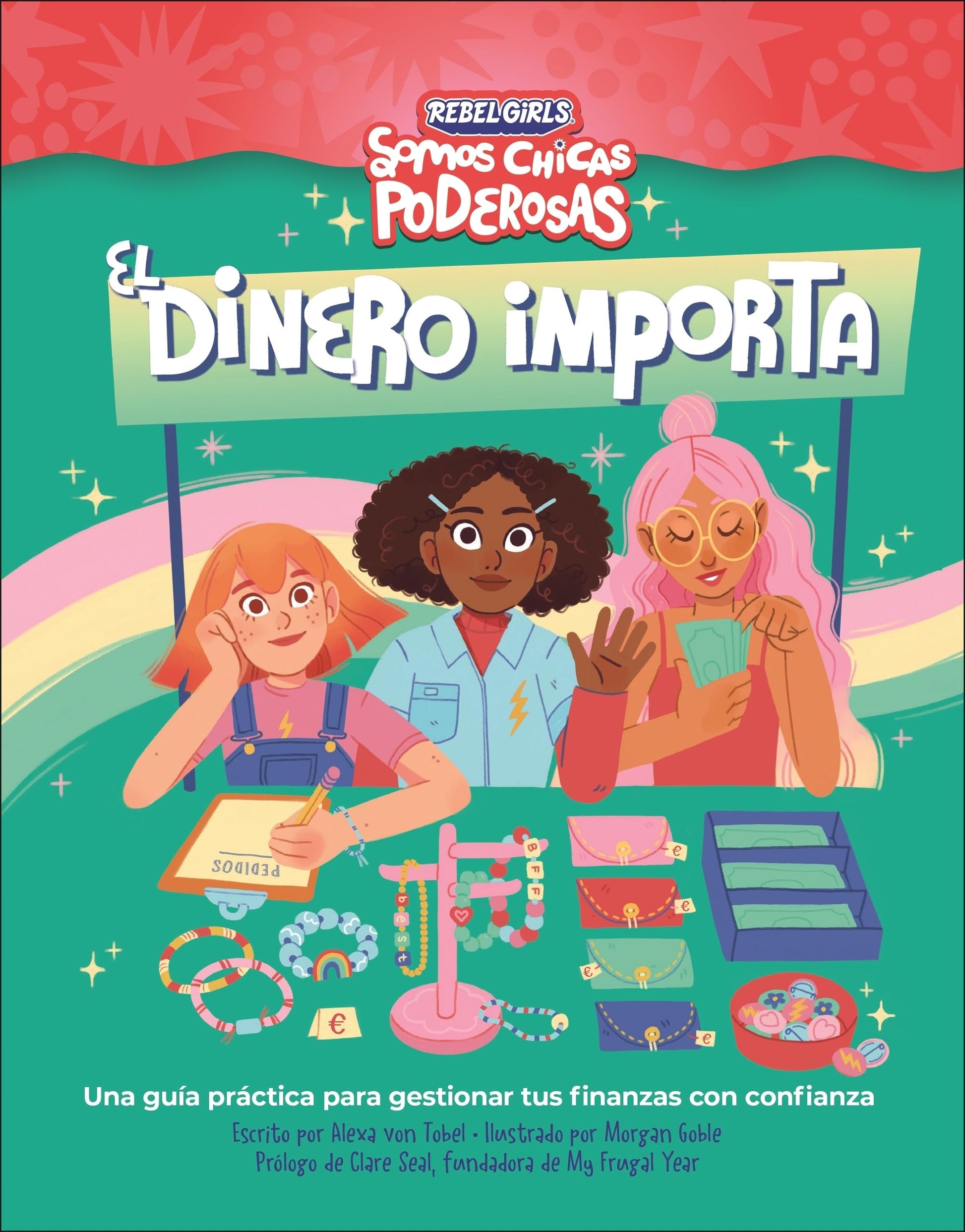 Libro: El dinero importa (Somos chicas poderosas): Una guía práctica para gestionar tus finanzas con confianza