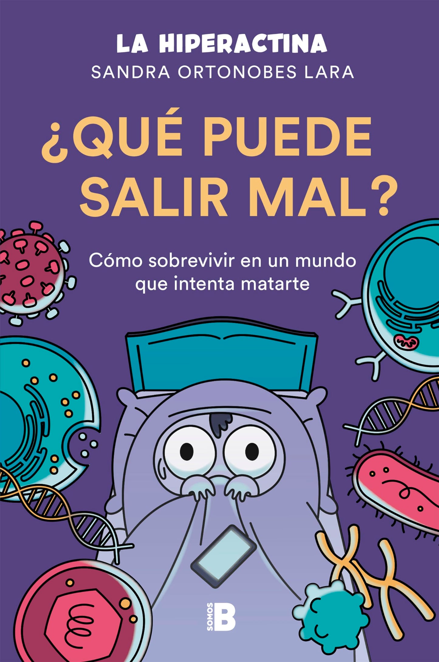 Libro: ¿Qué puede salir mal?: Cómo sobrevivir a un mundo que intenta matarte (Somos B)