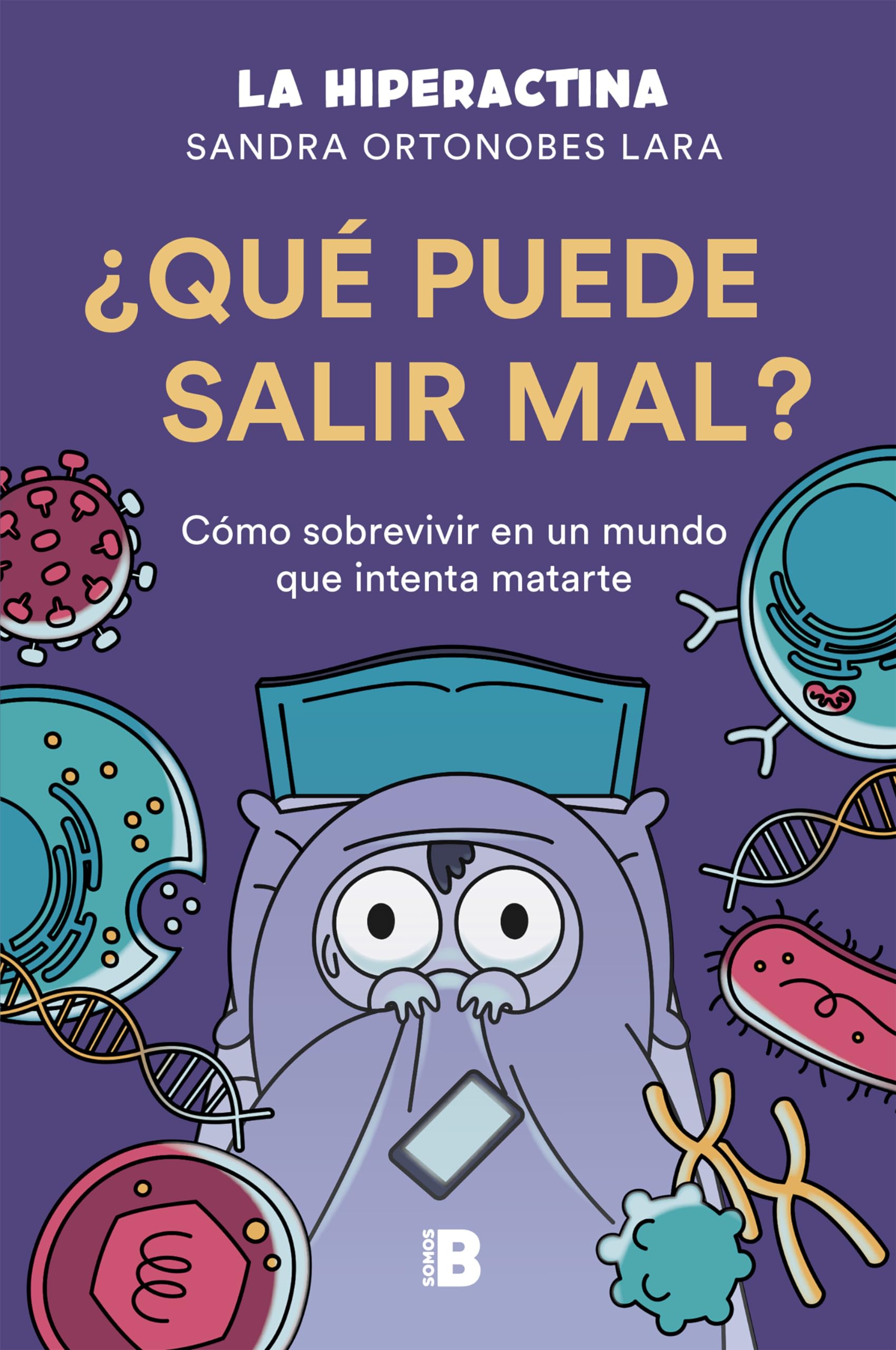 Libro: ¿Qué puede salir mal?: Cómo sobrevivir a un mundo que intenta matarte (Somos B)