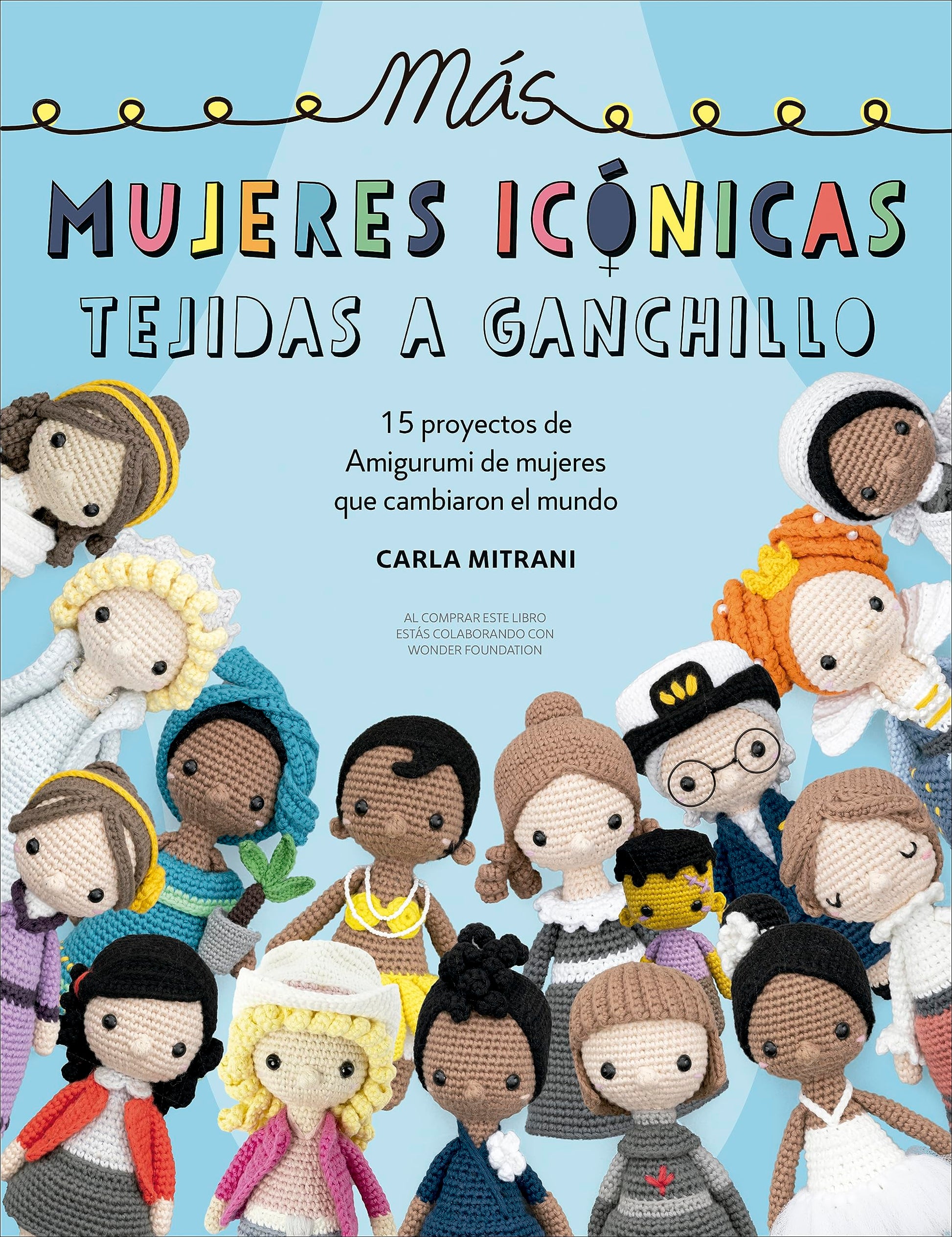 Libro: Más mujeres icónicas tejidas a ganchillo: 15 proyectos de Amigurumi de mujeres que cambiaron el mundo (SIN COLECCION)
