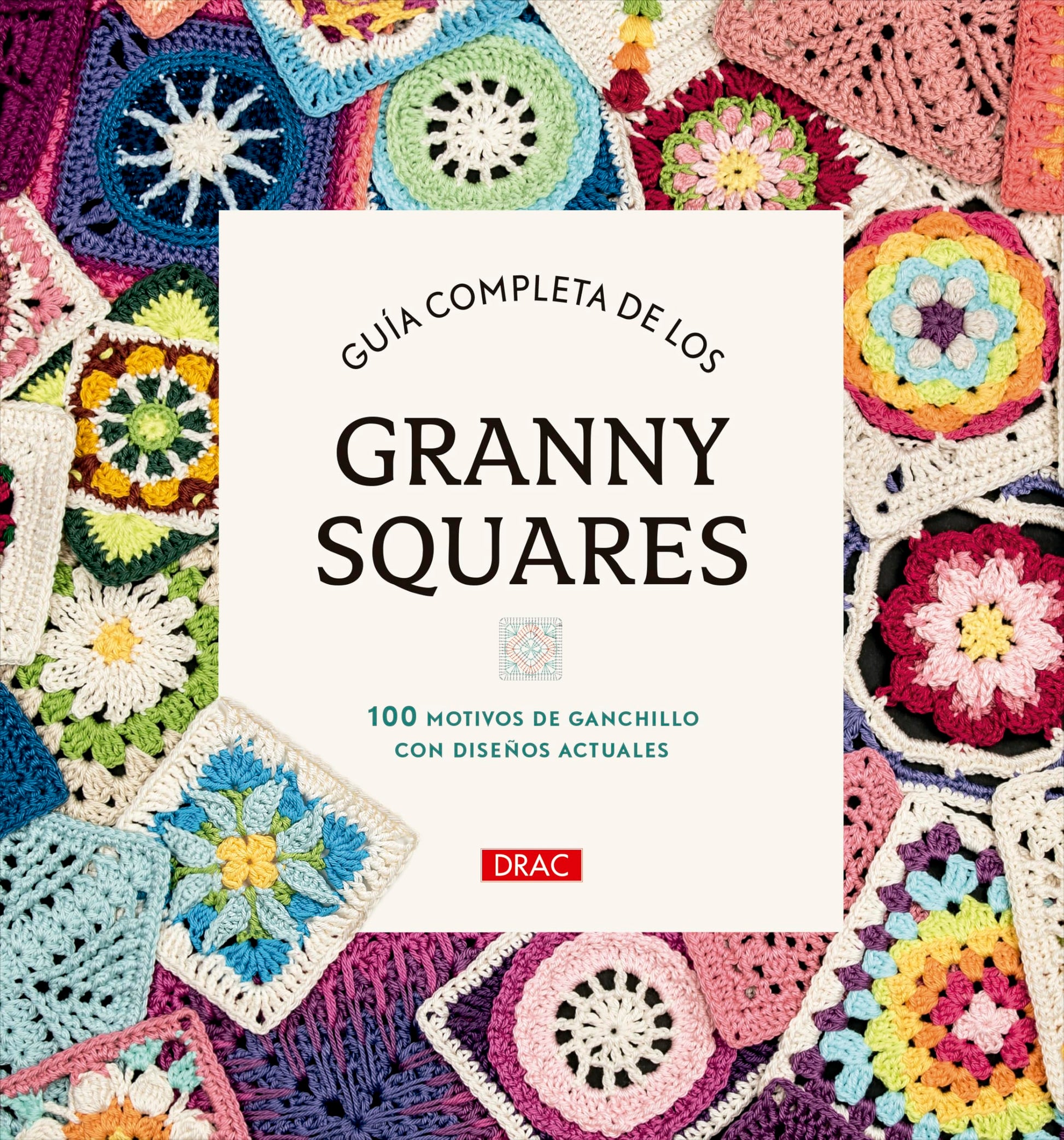 Guía completa de los Granny Squares: 100 motivos de ganchillo con diseños actuales