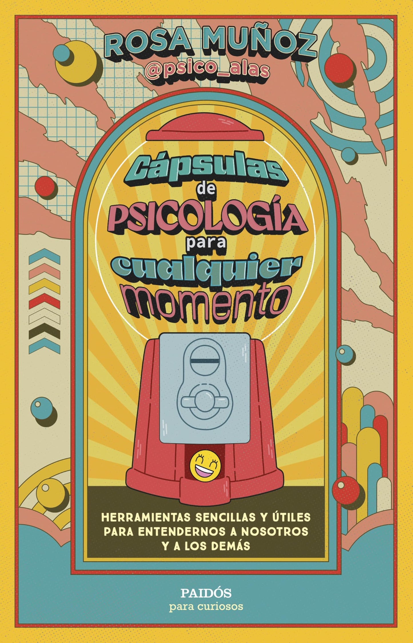 Cápsulas de psicología para cualquier momento: Herramientas sencillas y útiles para entendernos a nosotros y a los demás (Para curiosos)