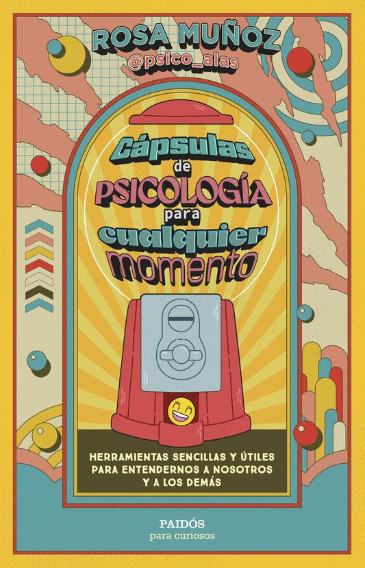 Cápsulas de psicología para cualquier momento: Herramientas sencillas y útiles para entendernos a nosotros y a los demás (Para curiosos)