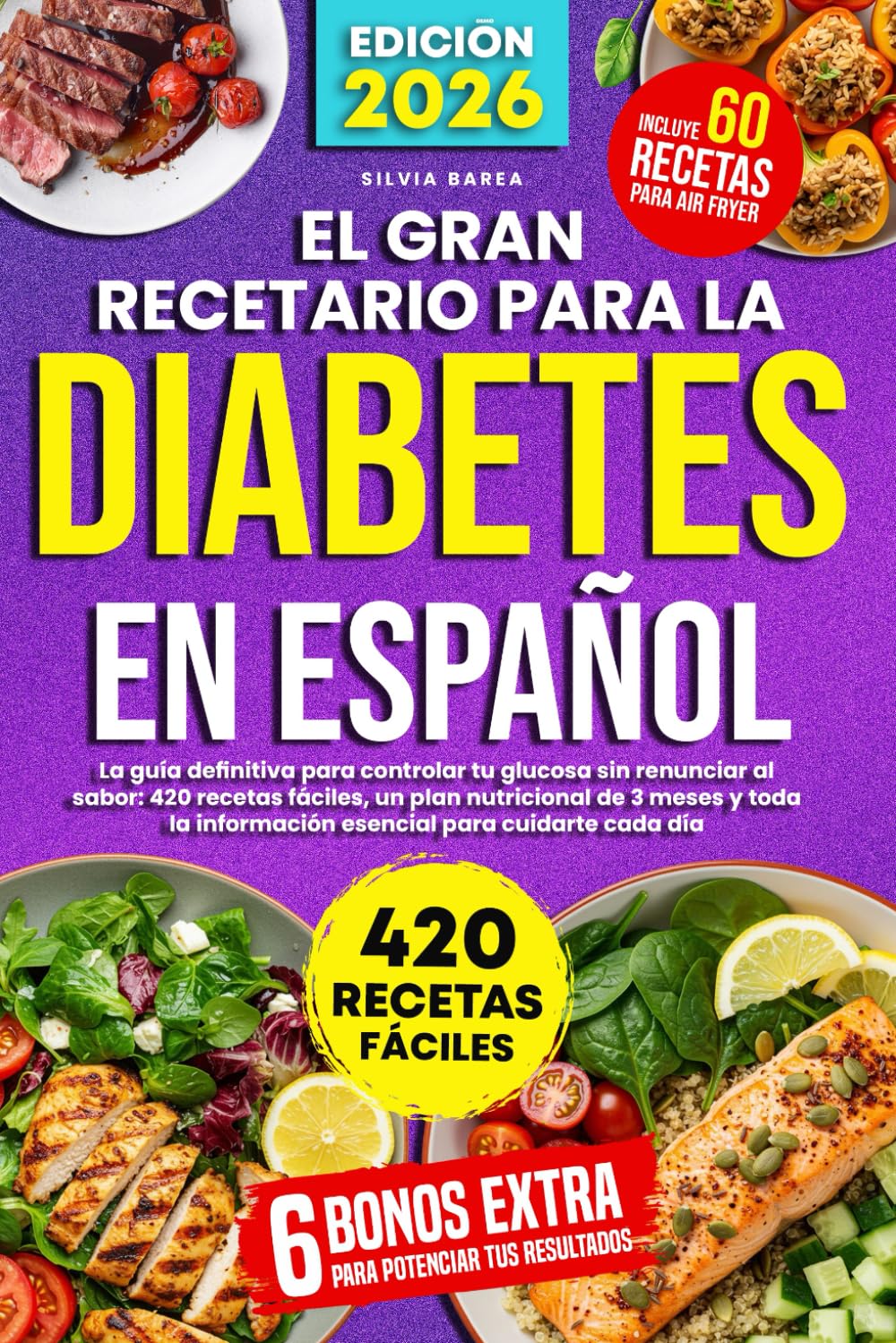 El Gran Recetario para la Diabetes en Español: La guía definitiva para controlar tu glucosa sin renunciar al sabor: 420 recetas fáciles, un plan ... información esencial para cuidarte cada día