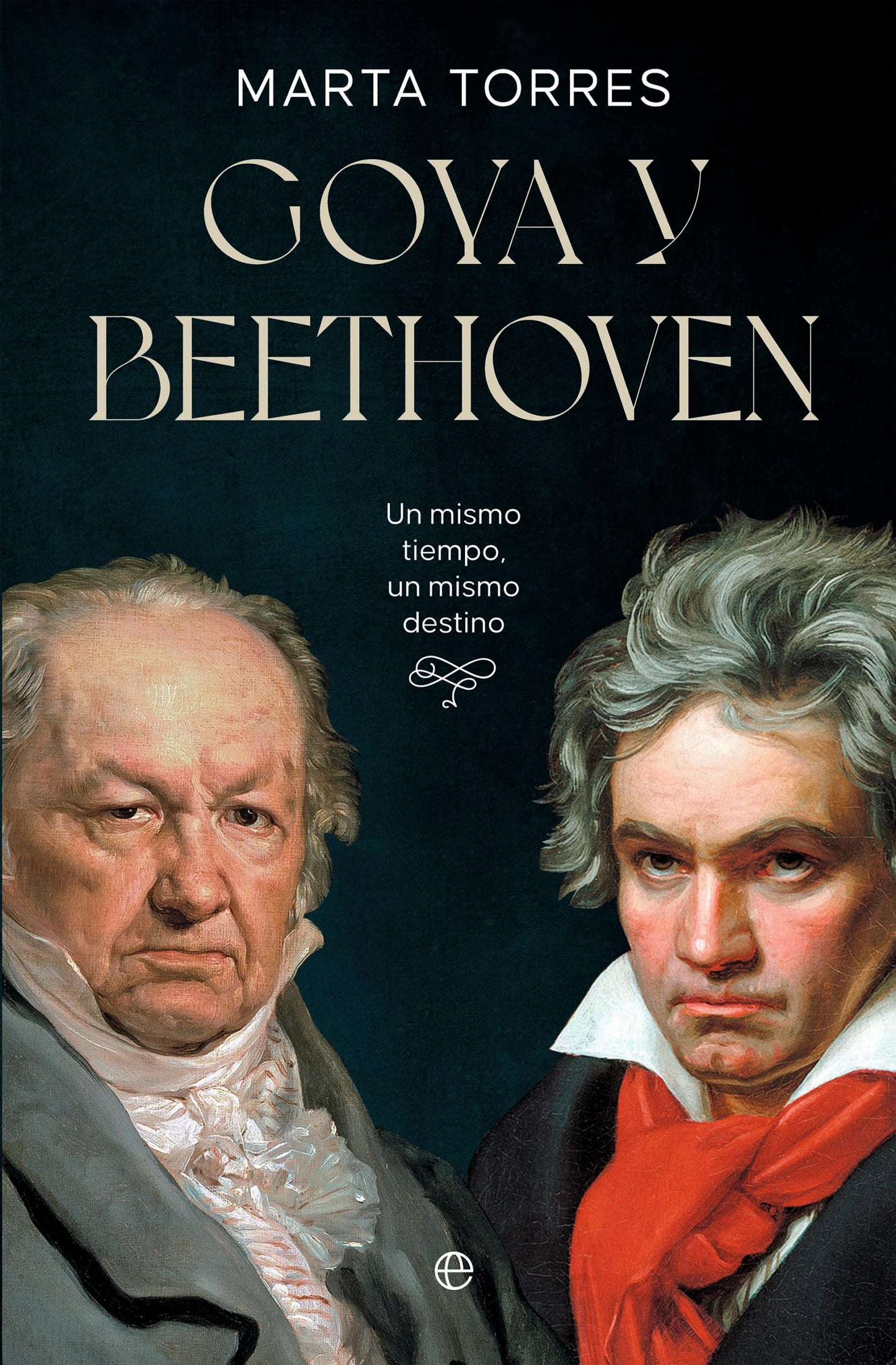 Libro: Goya y Beethoven: Un mismo tiempo, un mismo destino