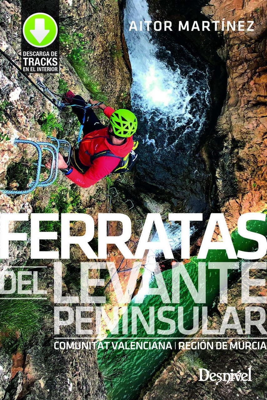 Libro: Ferratas del Levante peninsular. Comunidat Valenciana y Región de Murcia (GUIAS DE ESCALADA)