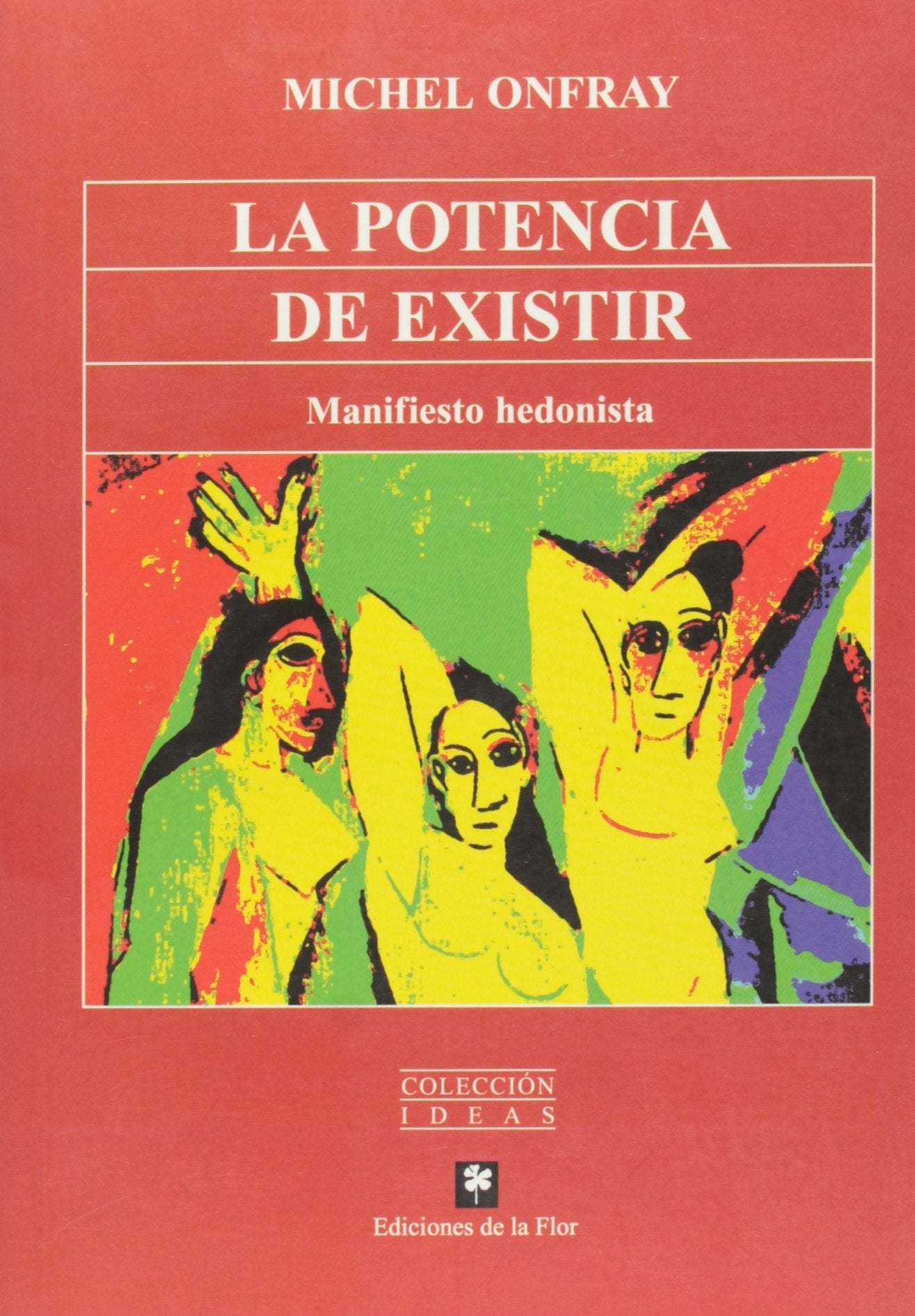 Libro: La potencia de existir/ The power to exist: Manifiesto Hedonista (Spanish Edition)