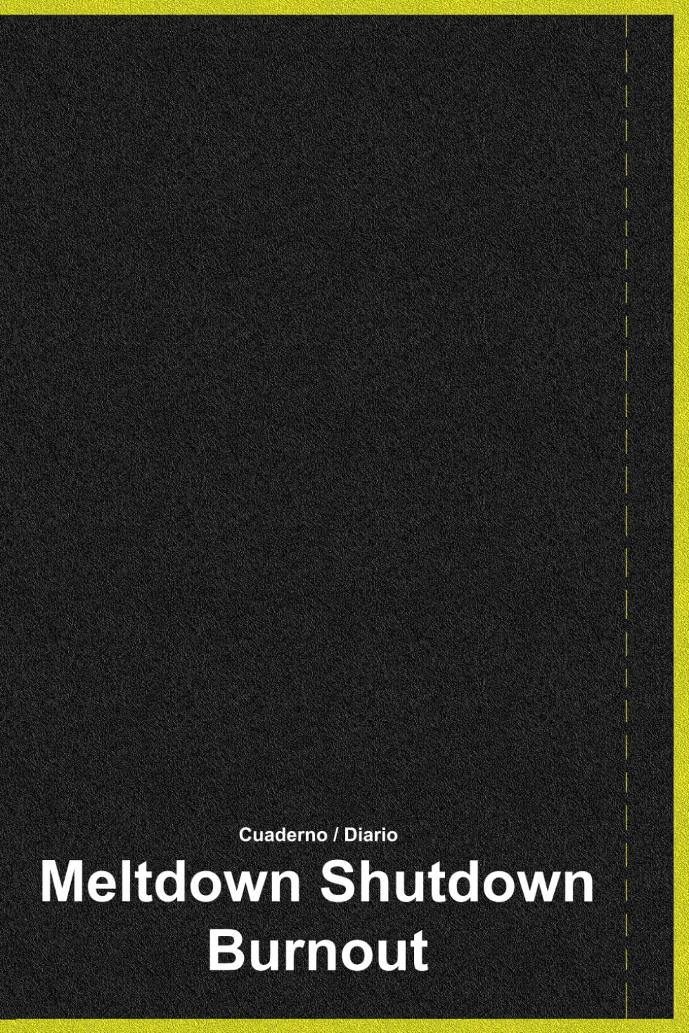 Libro: Cuaderno Registro MeltDown, ShutDown, BurnOut Autista: Diario / Journal TEA CEA Autismo Adulto y para Padres de Niños Autistas y/o Asperger (Descubriendo el Autismo / Asperger y la Salud Mental)