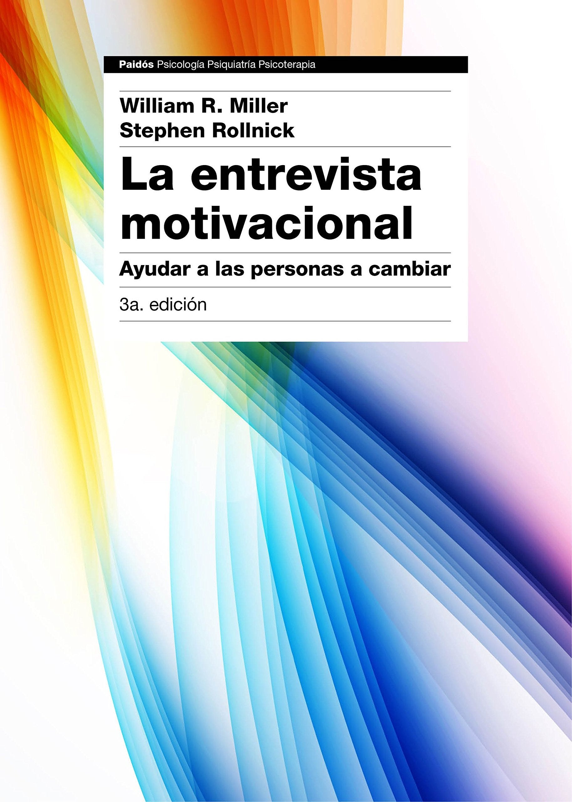 La entrevista motivacional 3ª edición: Ayudar a las personas a cambiar (Psicología Psiquiatría Psicoterapia)