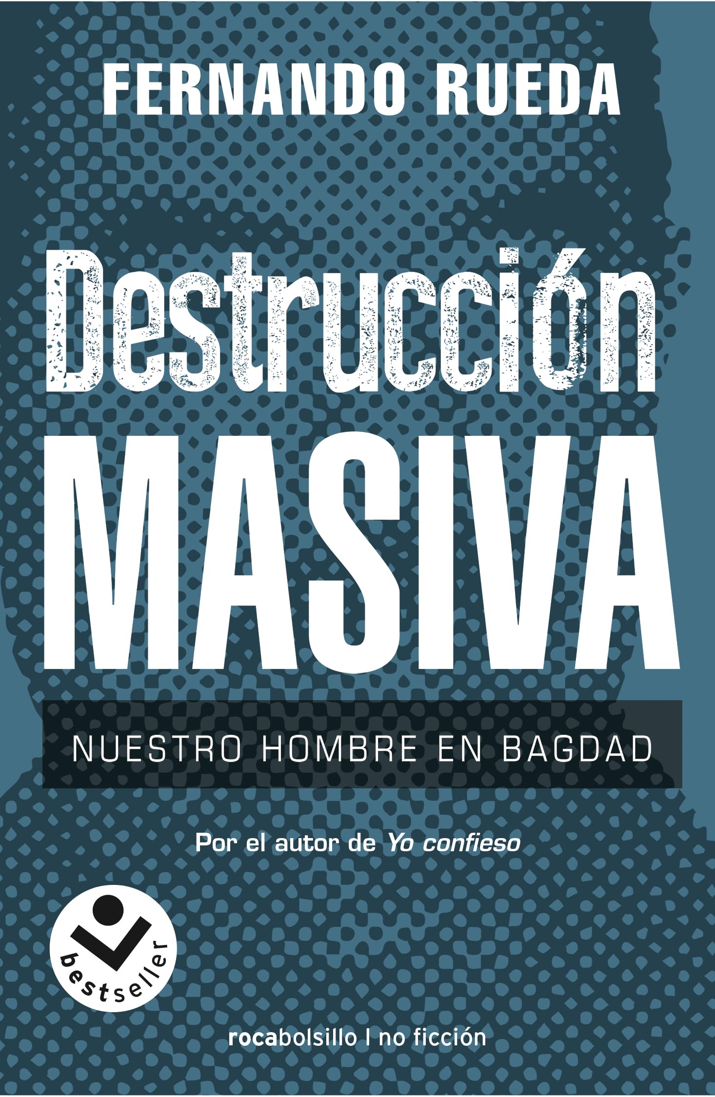 Libro: Destrucción masiva: Nuestro hombre en Bagdag (No ficción)