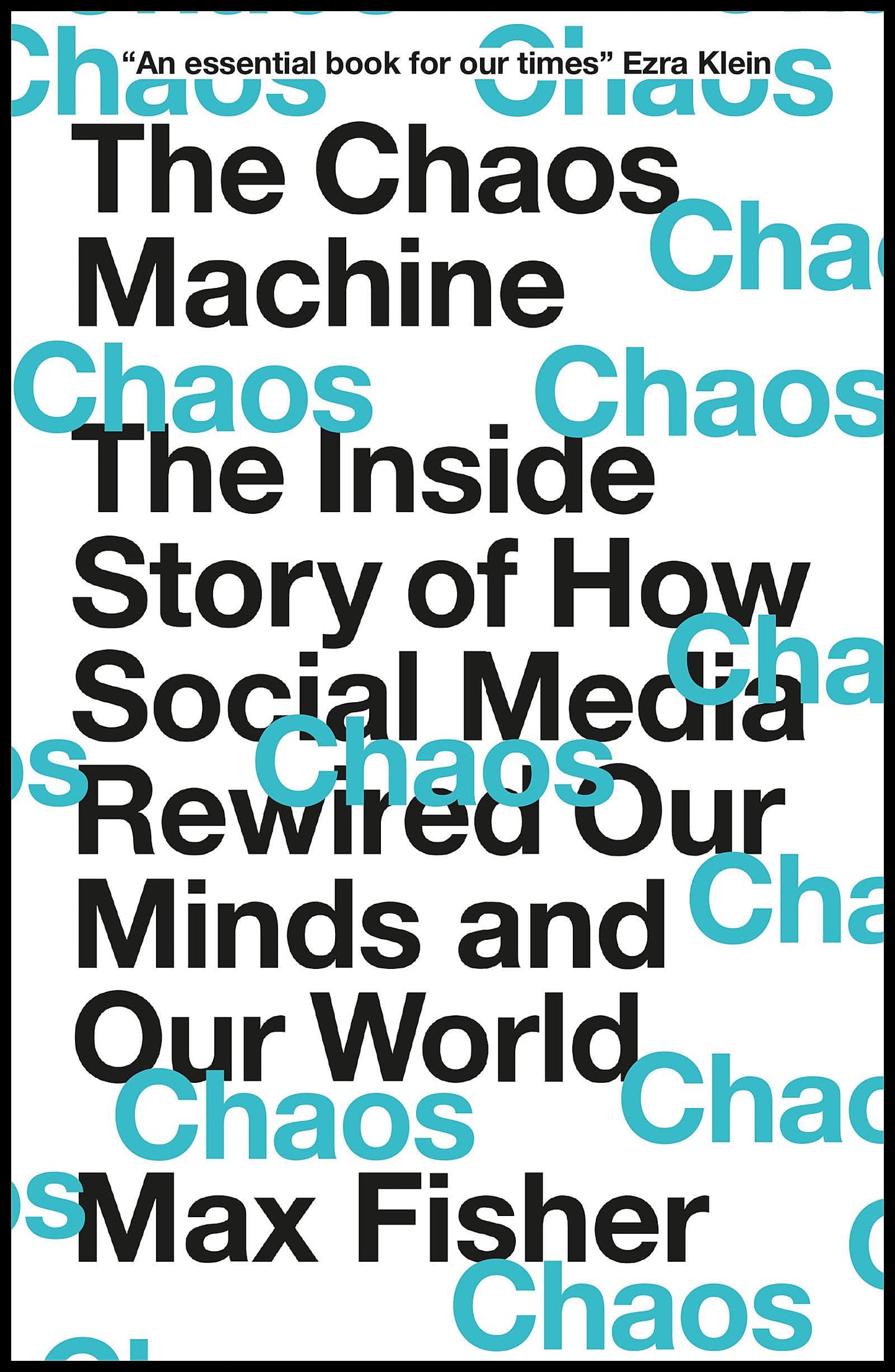 Libro: The Chaos Machine: The Inside Story of How Social Media Rewired Our Minds and Our World