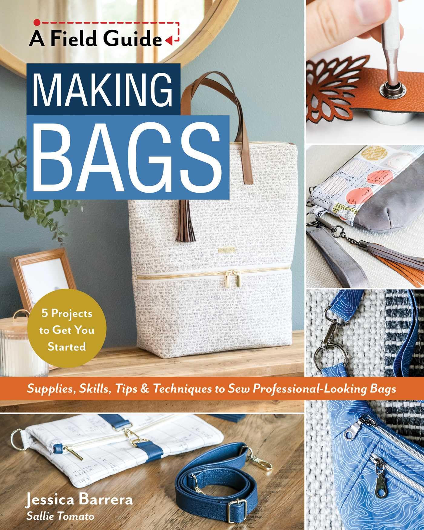 Libro: Making Bags, A Field Guide: Supplies, Skills, Tips & Techniques to Sew Professional-Looking Bags; 5 Projects to Get You Started