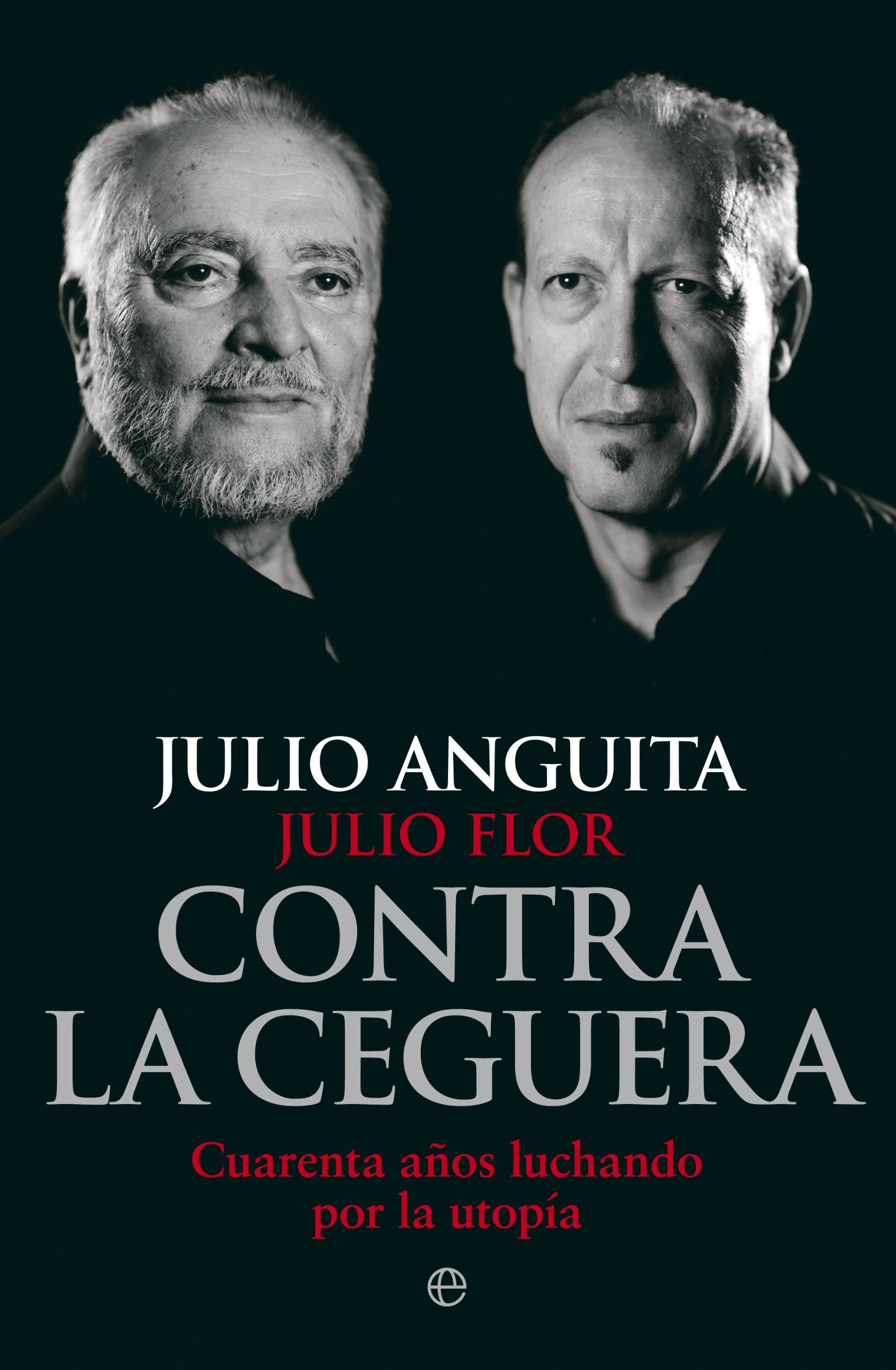 Libro: Contra la ceguera: Cuarenta años luchando por la utopía (Biografías y Memorias)