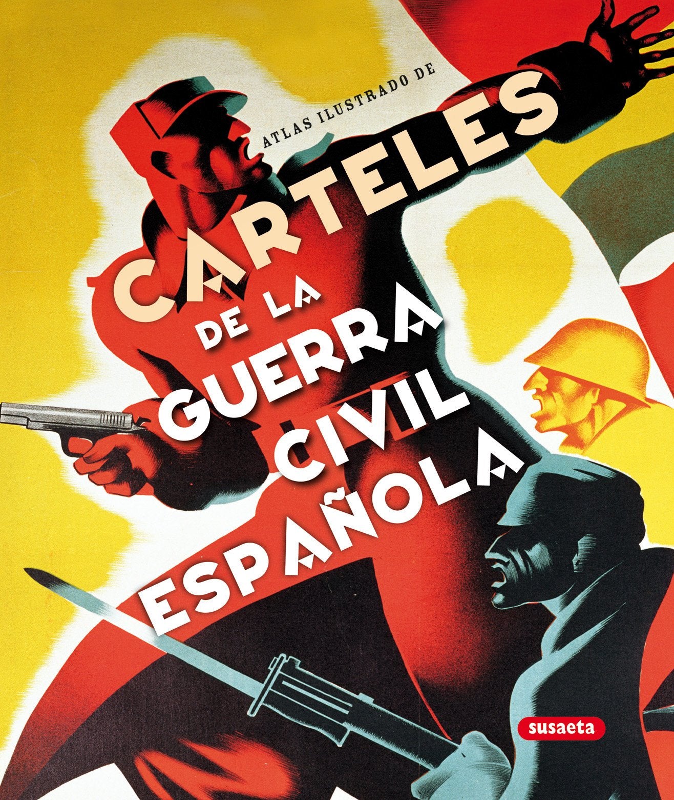 Libro: Carteles De La Guerra Civil Española (Atlas Ilustrado)