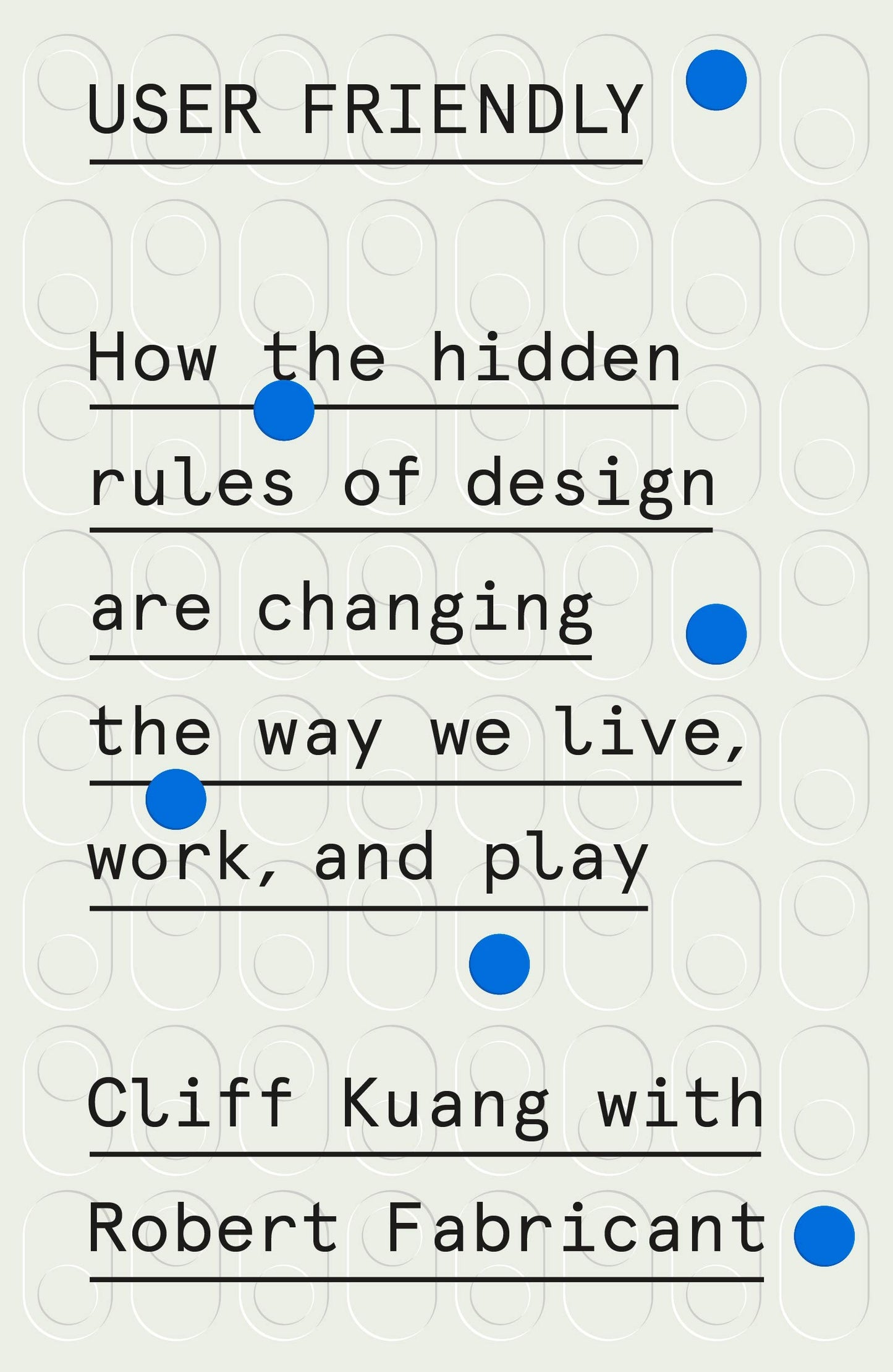 Libro: User Friendly: How the Hidden Rules of Design Are Changing the Way We Live, Work, and Play