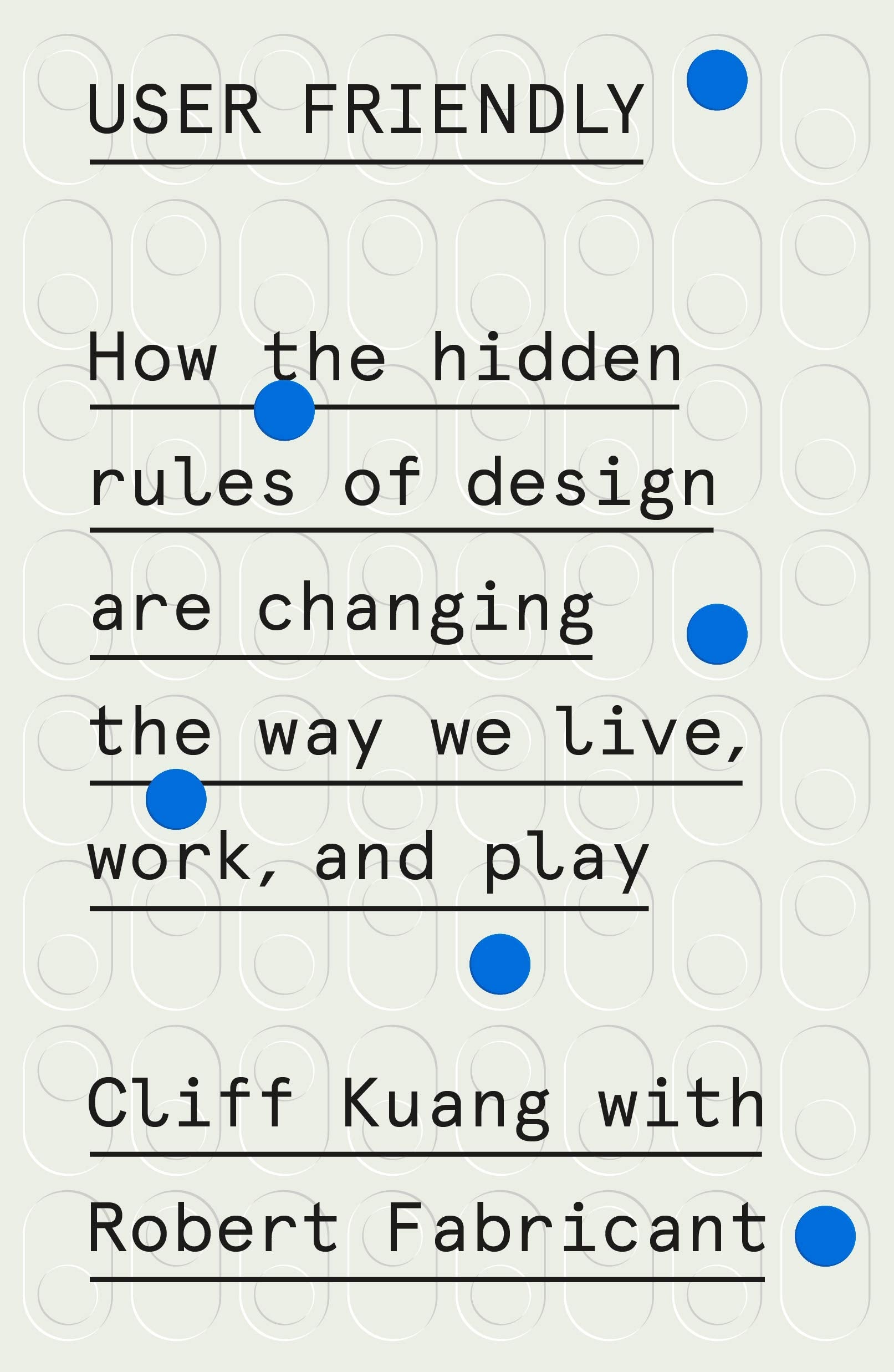 Libro: User Friendly: How the Hidden Rules of Design Are Changing the Way We Live, Work, and Play
