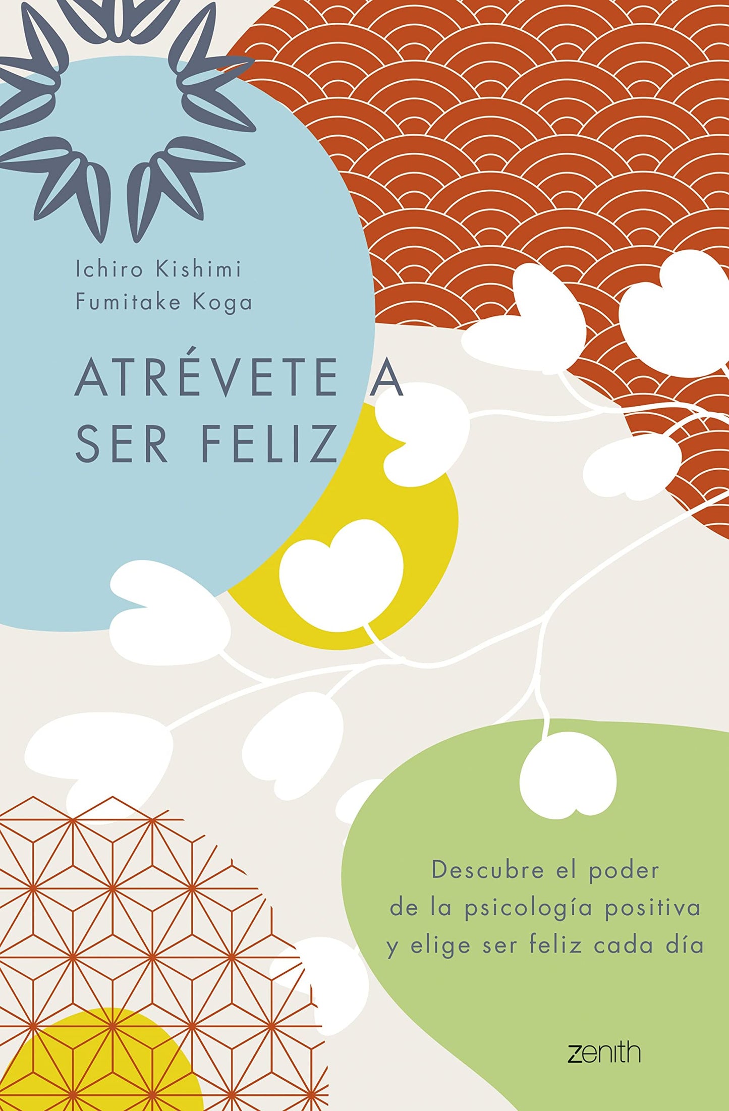 Libro: Atrévete a ser feliz: Descubre el poder de la psicología positiva y elige ser feliz cada día (Autoayuda y superación)