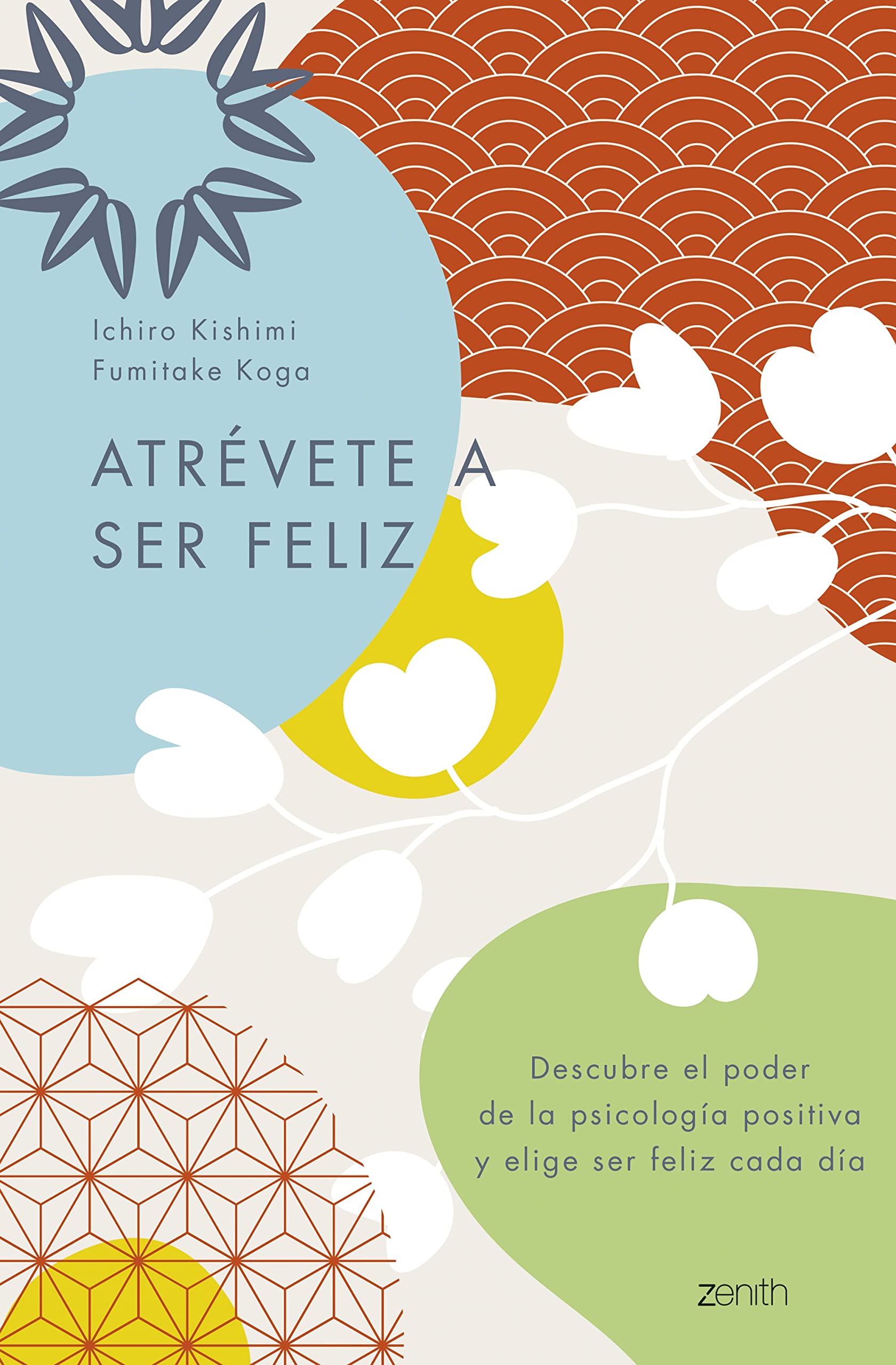 Libro: Atrévete a ser feliz: Descubre el poder de la psicología positiva y elige ser feliz cada día (Autoayuda y superación)