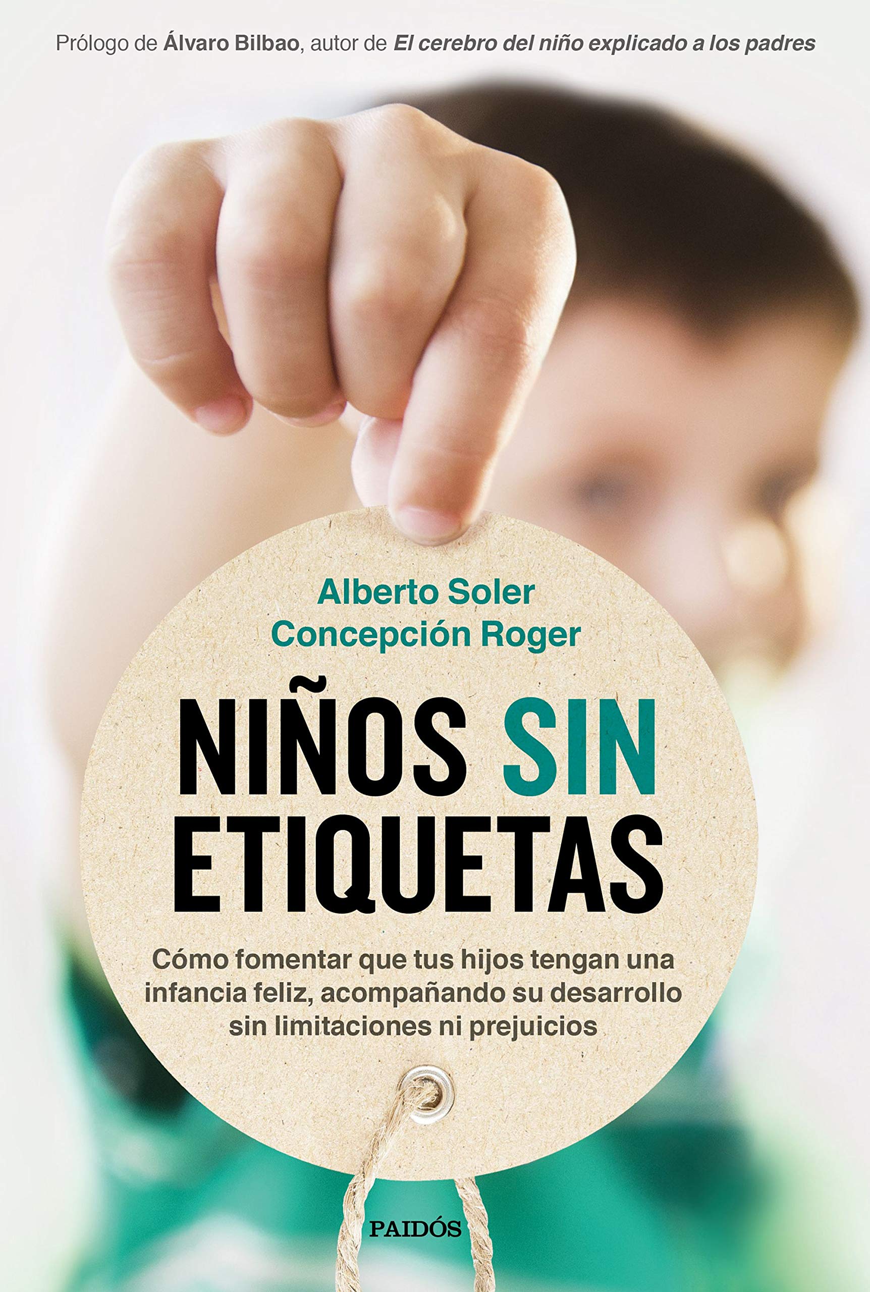 Libro: Niños sin etiquetas: Cómo fomentar que tus hijos tengan una infancia feliz sin limitaciones ni prejuicios
