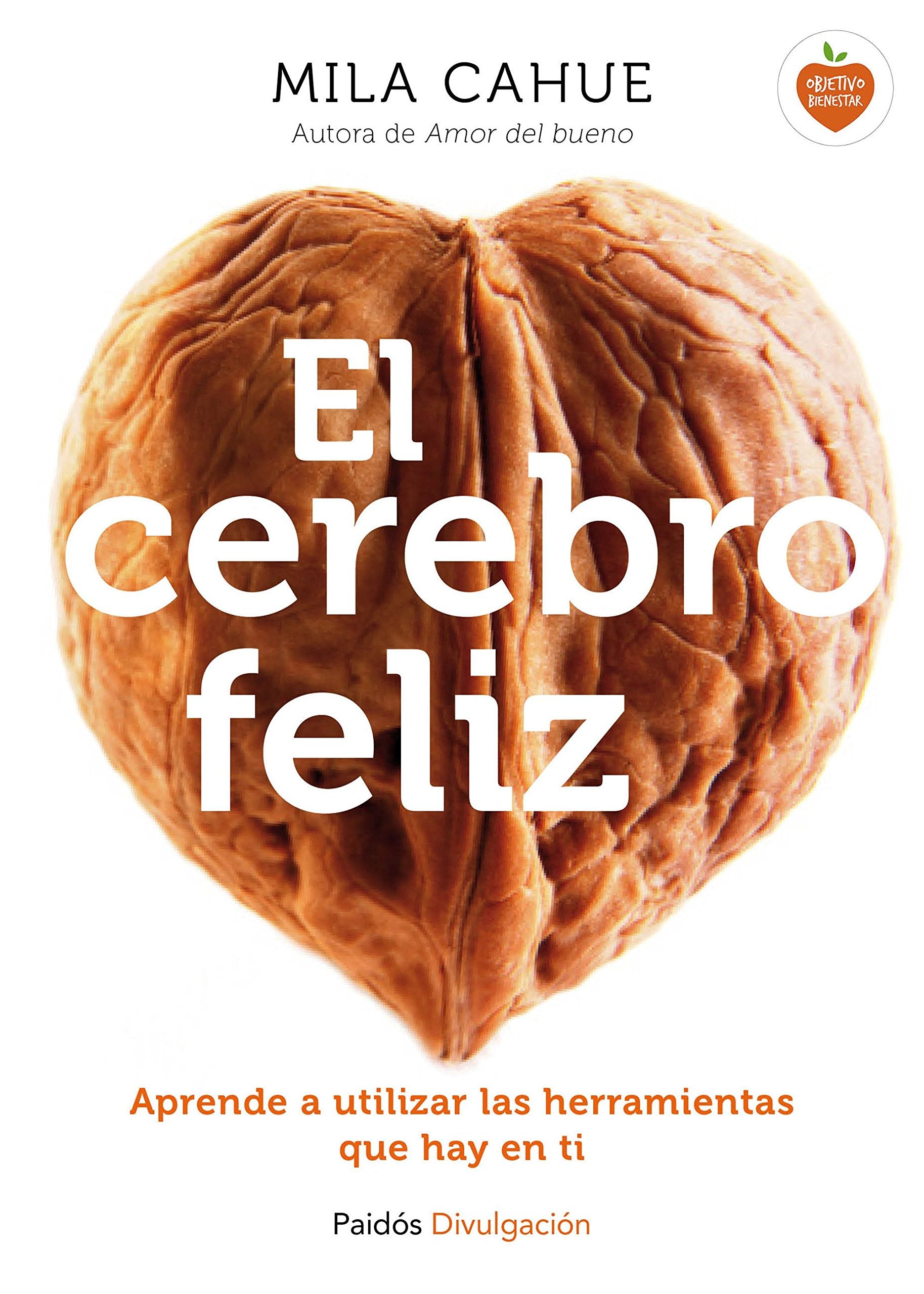 Libro: El cerebro feliz: Aprende a utilizar las herramientas que hay en ti