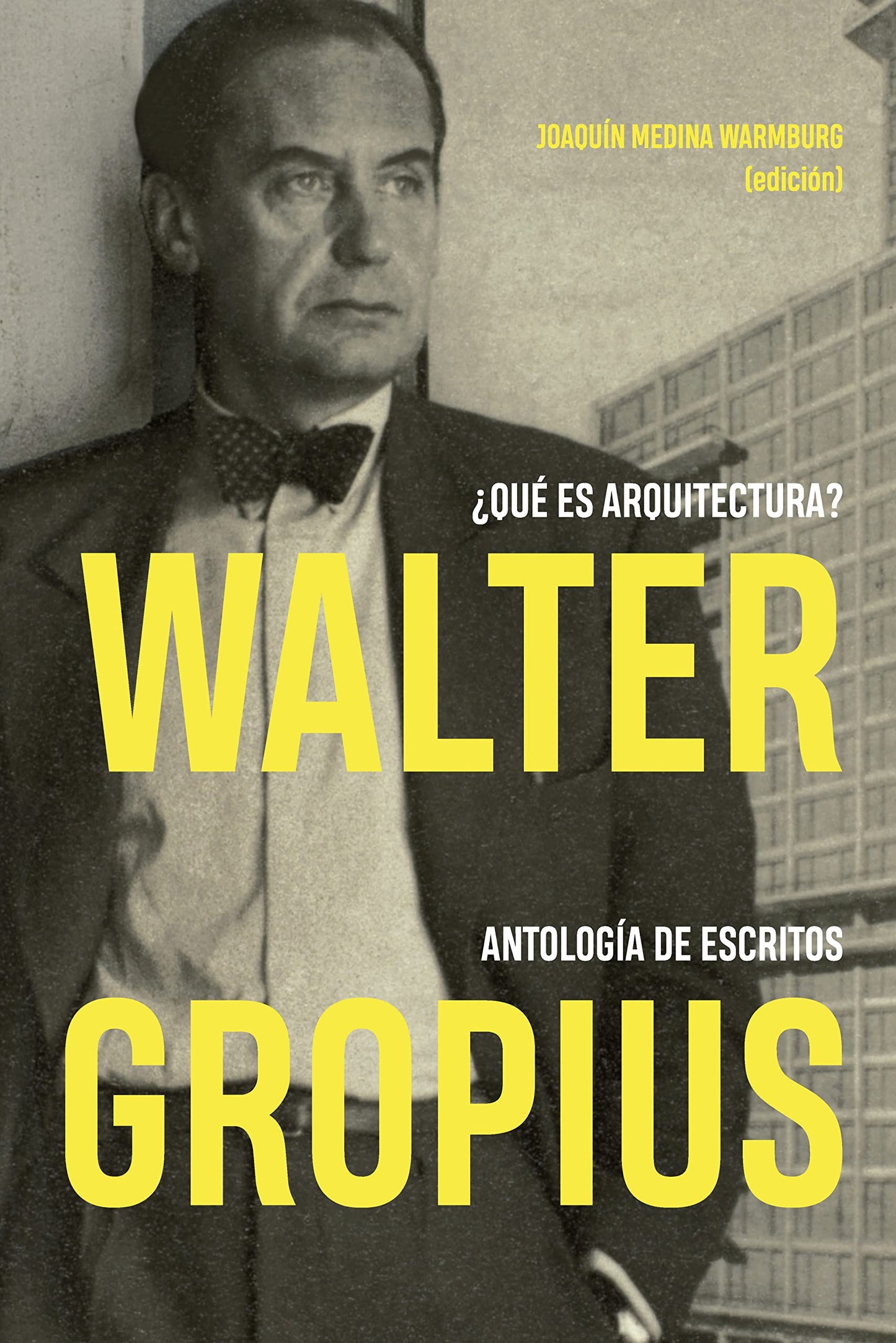 Libro: Walter Gropius ¿Qué es arquitectura?: Antología de escritos (MONOGRAFIAS)