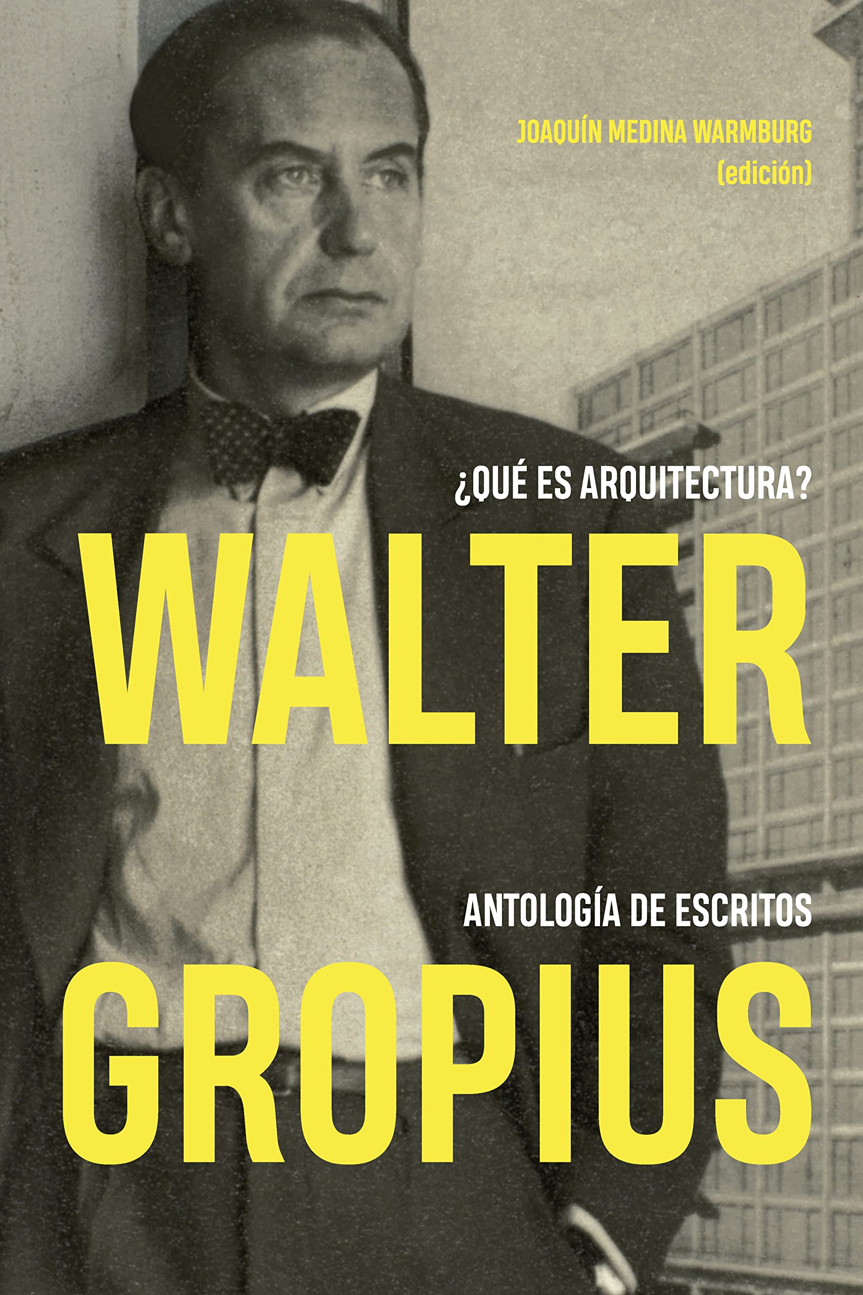 Libro: Walter Gropius ¿Qué es arquitectura?: Antología de escritos (MONOGRAFIAS)