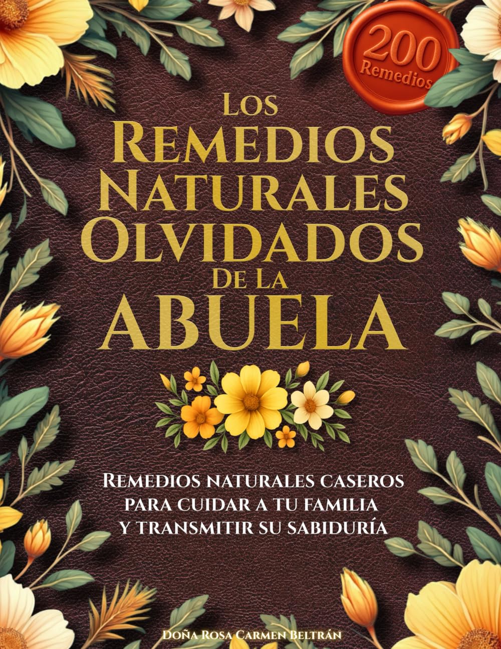 Libro: Los remedios naturales olvidados de la abuela: Remedios naturales caseros para cuidar a tu familia y transmitir su sabiduría (Spanish Edition)