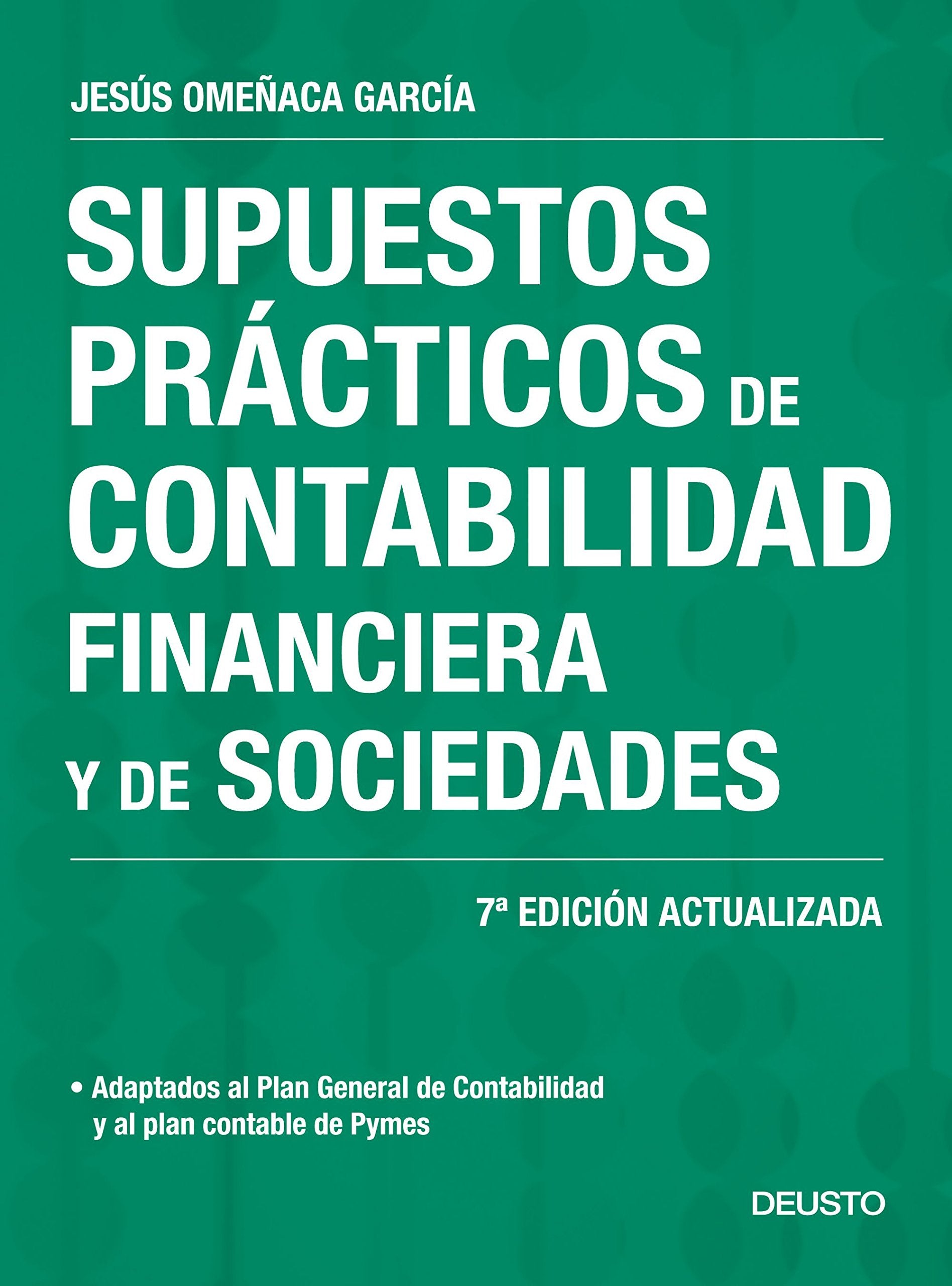 Libro: Supuestos prácticos de contabilidad financiera y de sociedades: 7ª Edición actualizada (Deusto)