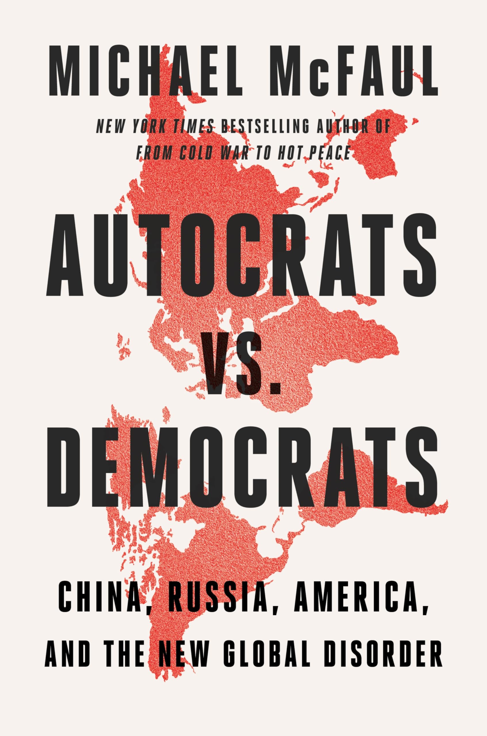 Libro: Autocrats vs. Democrats: China, Russia, America, and the New Global Disorder – The Former Ambassador's Bold Vision for Confronting Authoritarian Threats