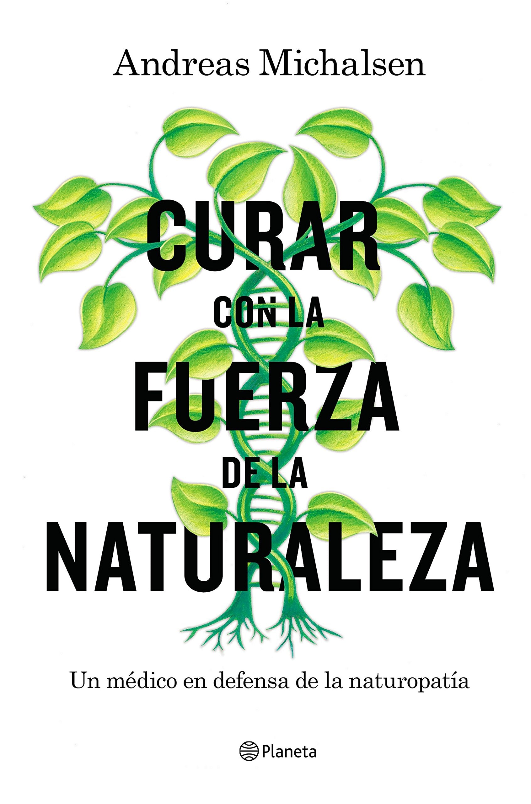 Libro: Curar con la fuerza de la naturaleza: Un médico en defensa de la naturopatía (Prácticos)